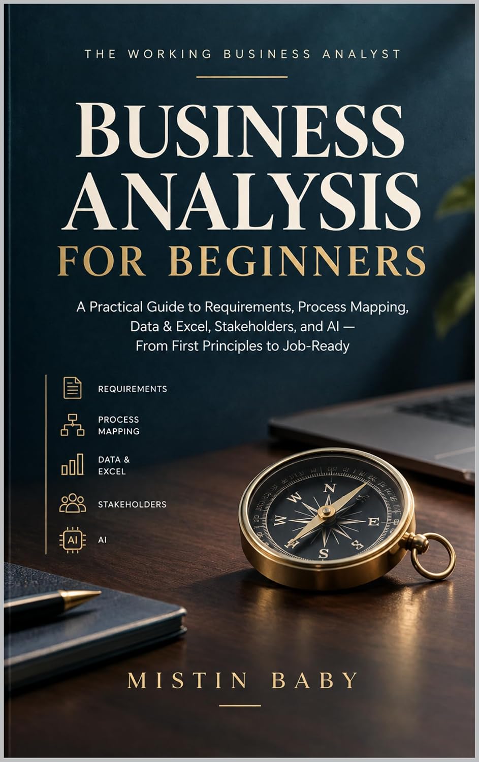 Business Analysis for Beginners: A Practical Guide to Requirements, Process Mapping, Data & Excel, Stakeholders, and AI — From First Principles to Job-Ready... Analytics Library) (English Edition) baixar o livro de graça