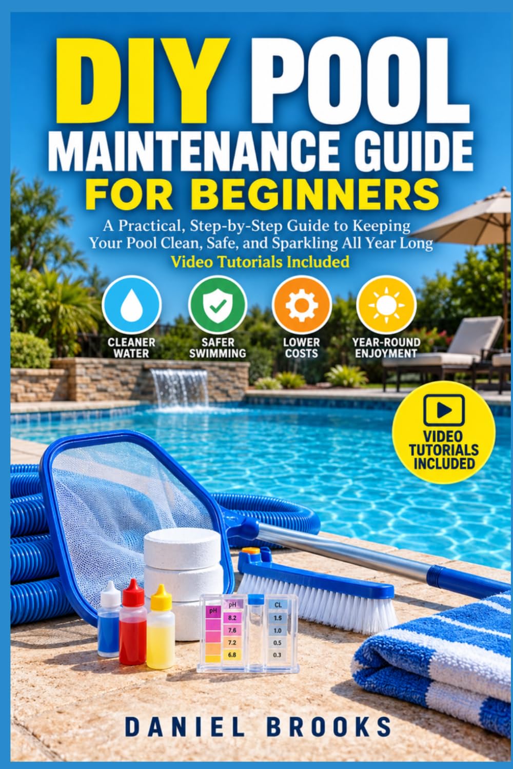 DIY Pool Maintenance Guide for Beginners: A Practical Path Through Water Chemistry, Equipment Care, Cleaning Routines, and Crystal-Clear Results - Video Tutorials Included baixar o livro de graça