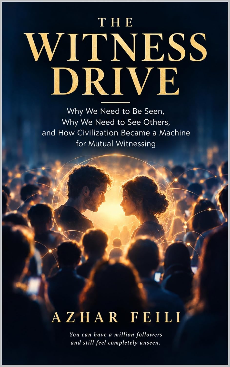 The Witness Drive: Why We Need to Be Seen, Why We Need to See Others, and How Civilization Became a Machine for Mutual Witnessing (Psychology and Human Behavior Series) (English Edition) baixar o livro de graça