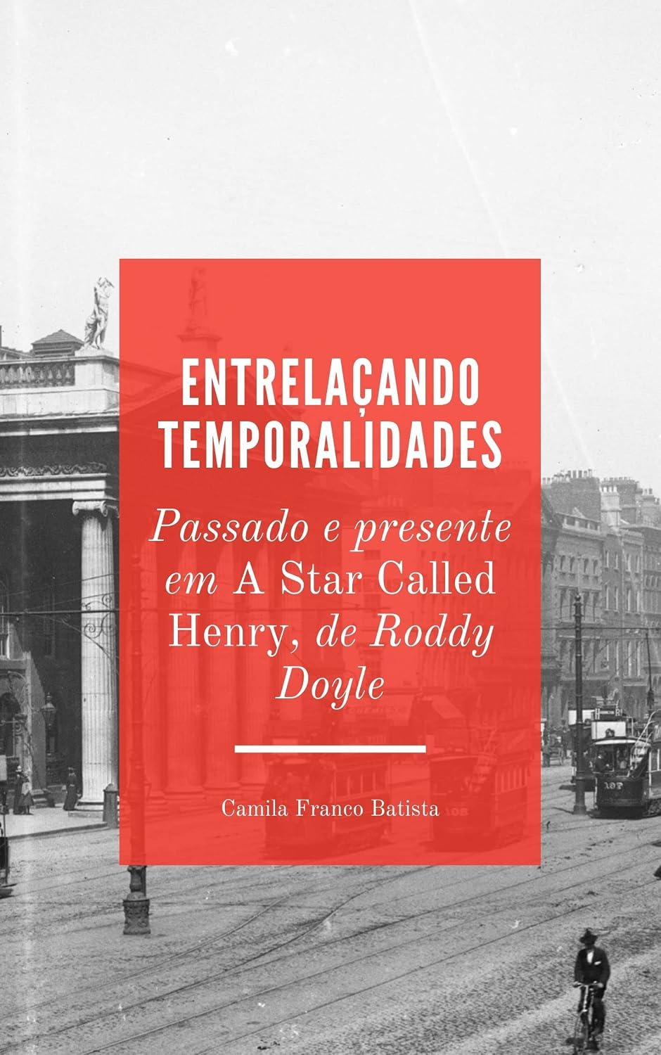 Entrelaçando temporalidades: passado e presente em A Star Called Henry, de Roddy Doyle baixar livro de graça