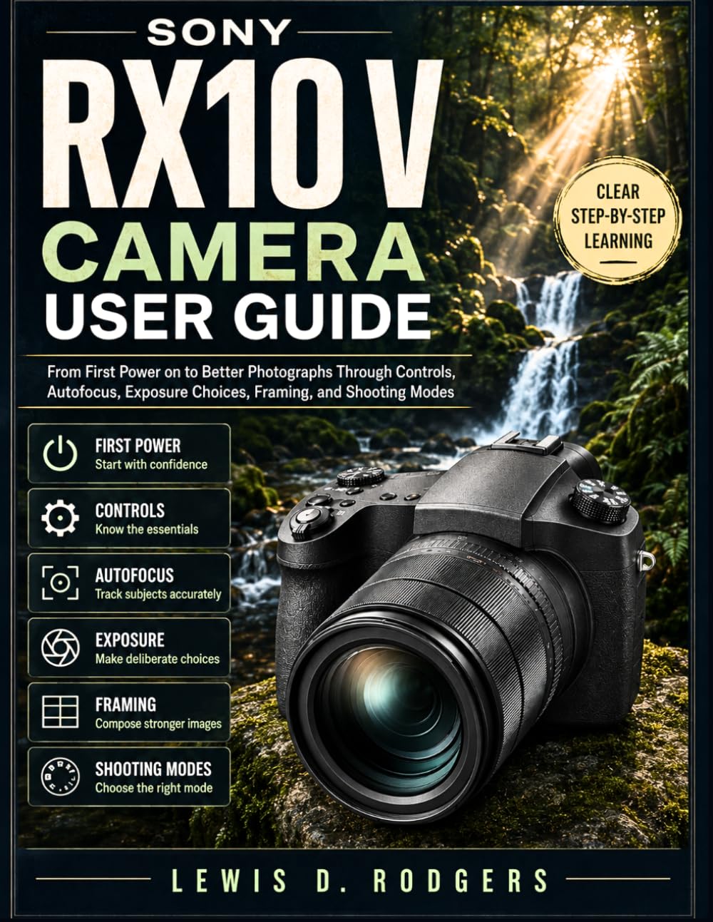 capítulo por capítulo baixar Sony RX10 V User Guide: From First Power on to Better Photographs Through Controls, Autofocus, Exposure Choices, Framing, and Shooting Modes