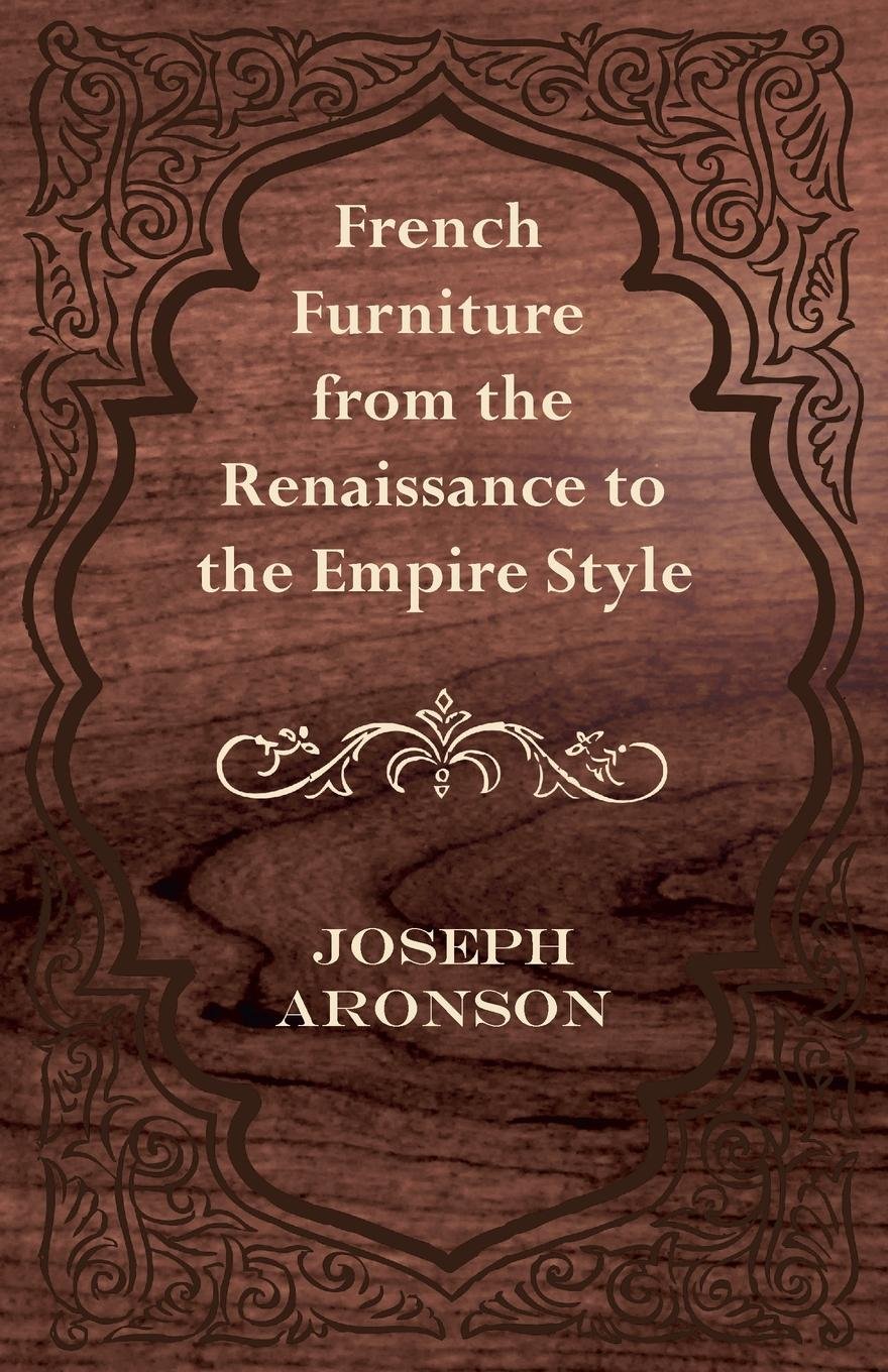 French Furniture from the Renaissance to the Empire Style (English Edition) baixar livro de graça