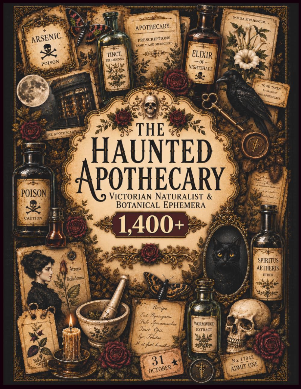 ler totalmente The Haunted Apothecary Victorian Naturalist & Botanical Ephemera: 1,400+ Medicinal Bottles, Botanical Specimens, Moths, Ravens, Mushrooms, Labels,... Collage, Grimoires & Altered Books.