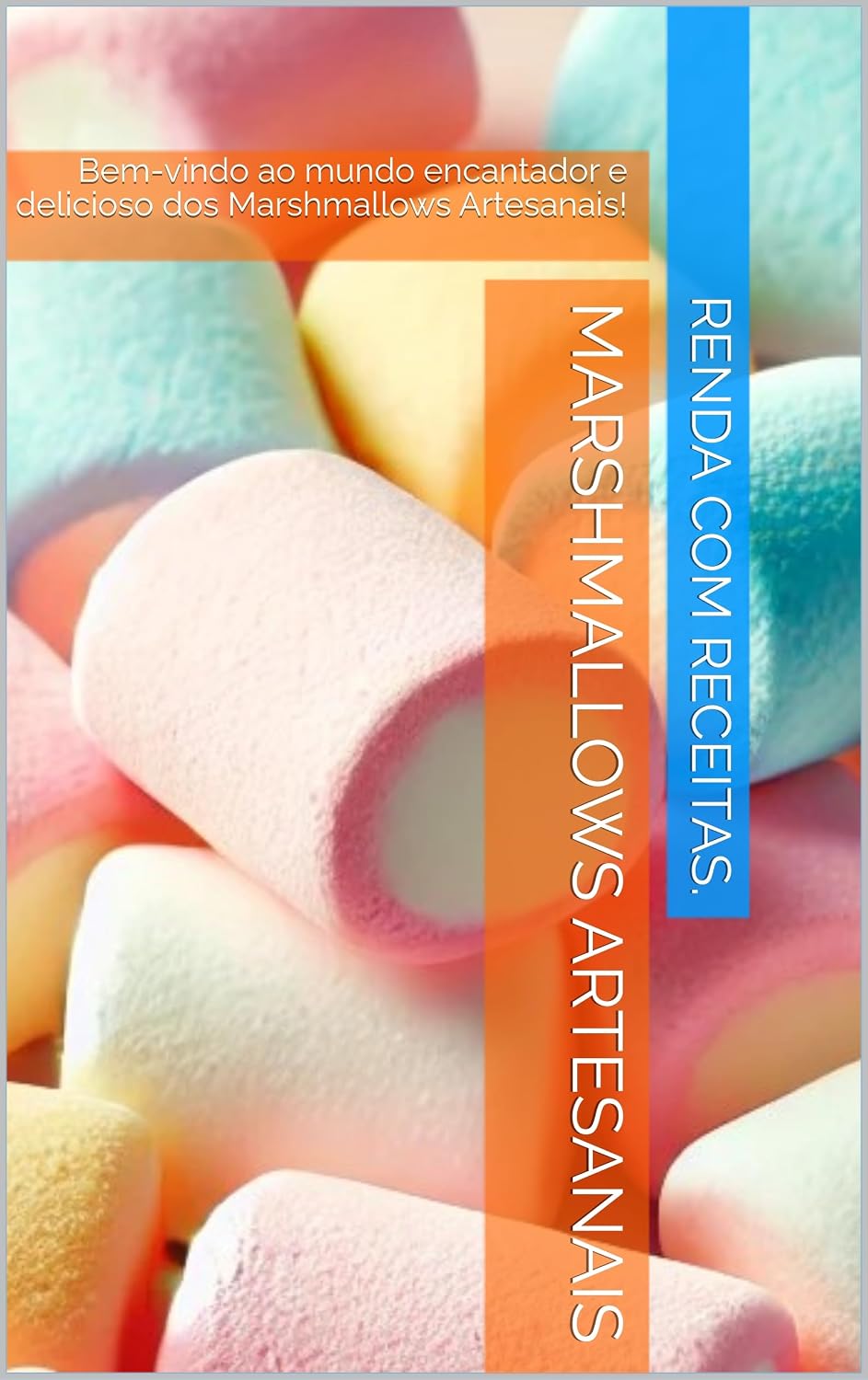Marshmallows Artesanais: Bem-vindo ao mundo encantador e delicioso dos Marshmallows Artesanais! baixar livro de graça