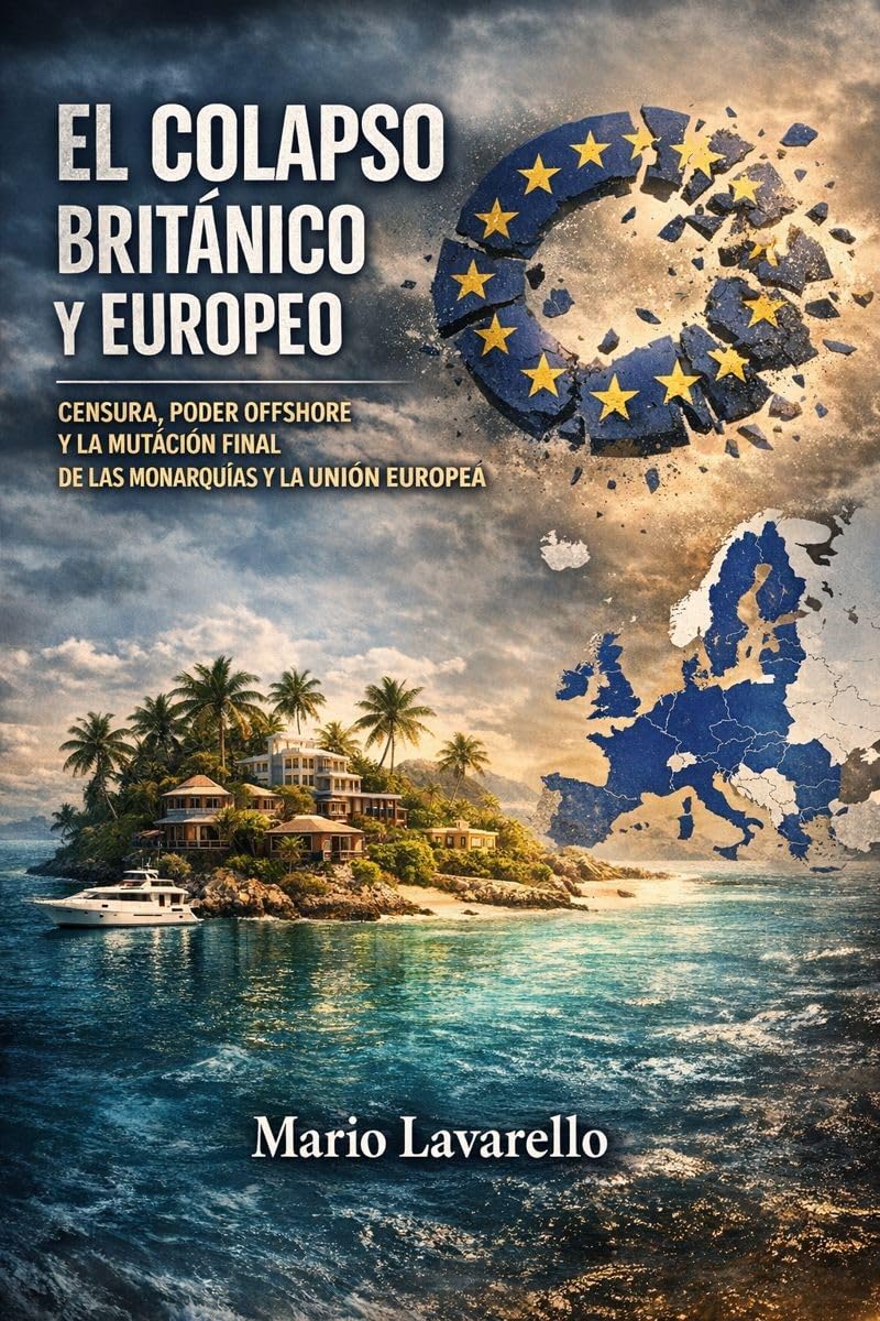 ler totalmente EL COLAPSO BRITÁNICO Y EUROPEO: CENSURA, PODER OFFSHORE Y LA MUTACIÓN FINAL DE LAS MONARQUÍAS Y LA UNIÓN EUROPEA (Spanish Edition)