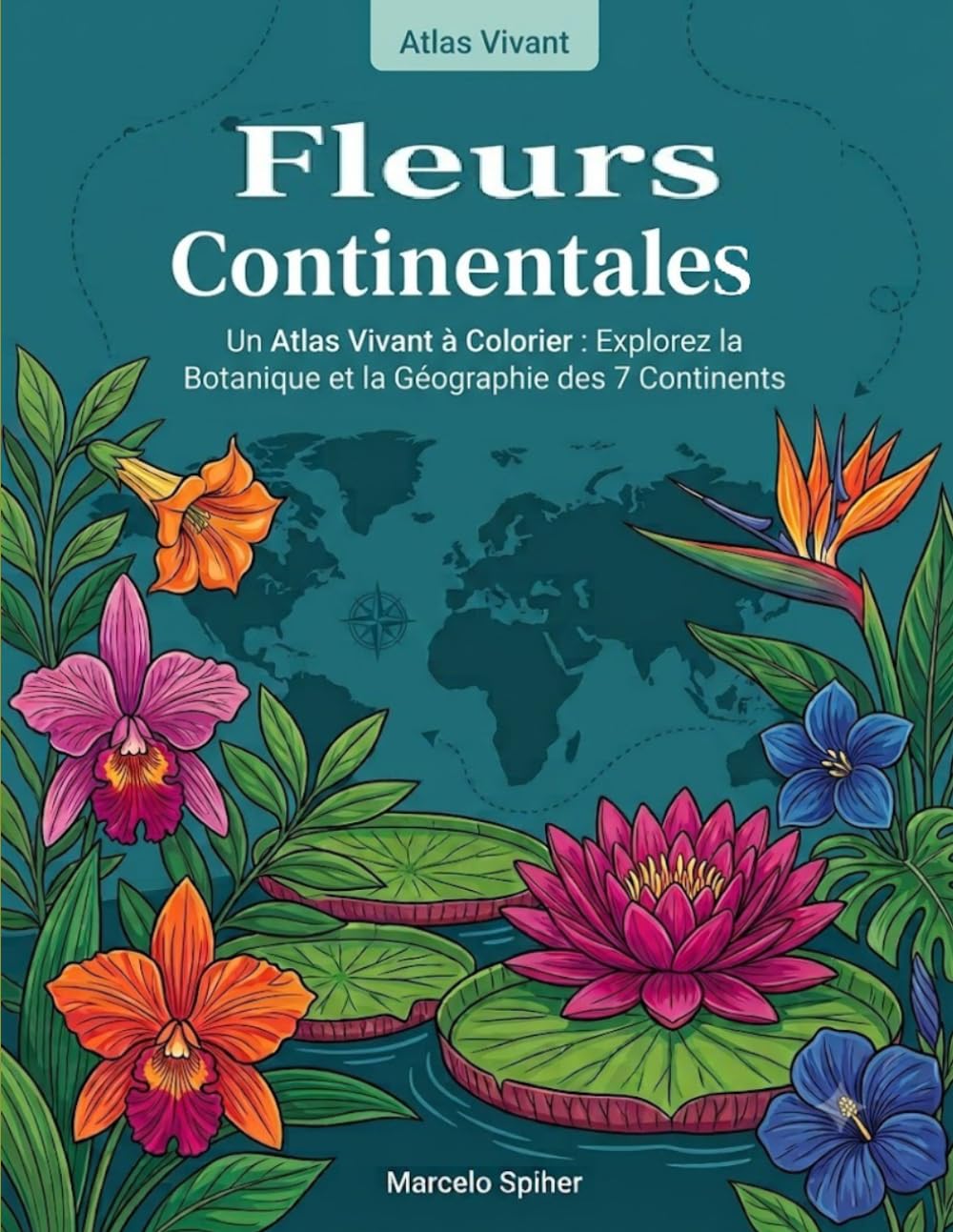 capítulo por capítulo baixar Fleurs Continentales: Un Atlas Vivant à Colorier: Explorez la Botanique et la Géographie des 7 Continents (French Edition)