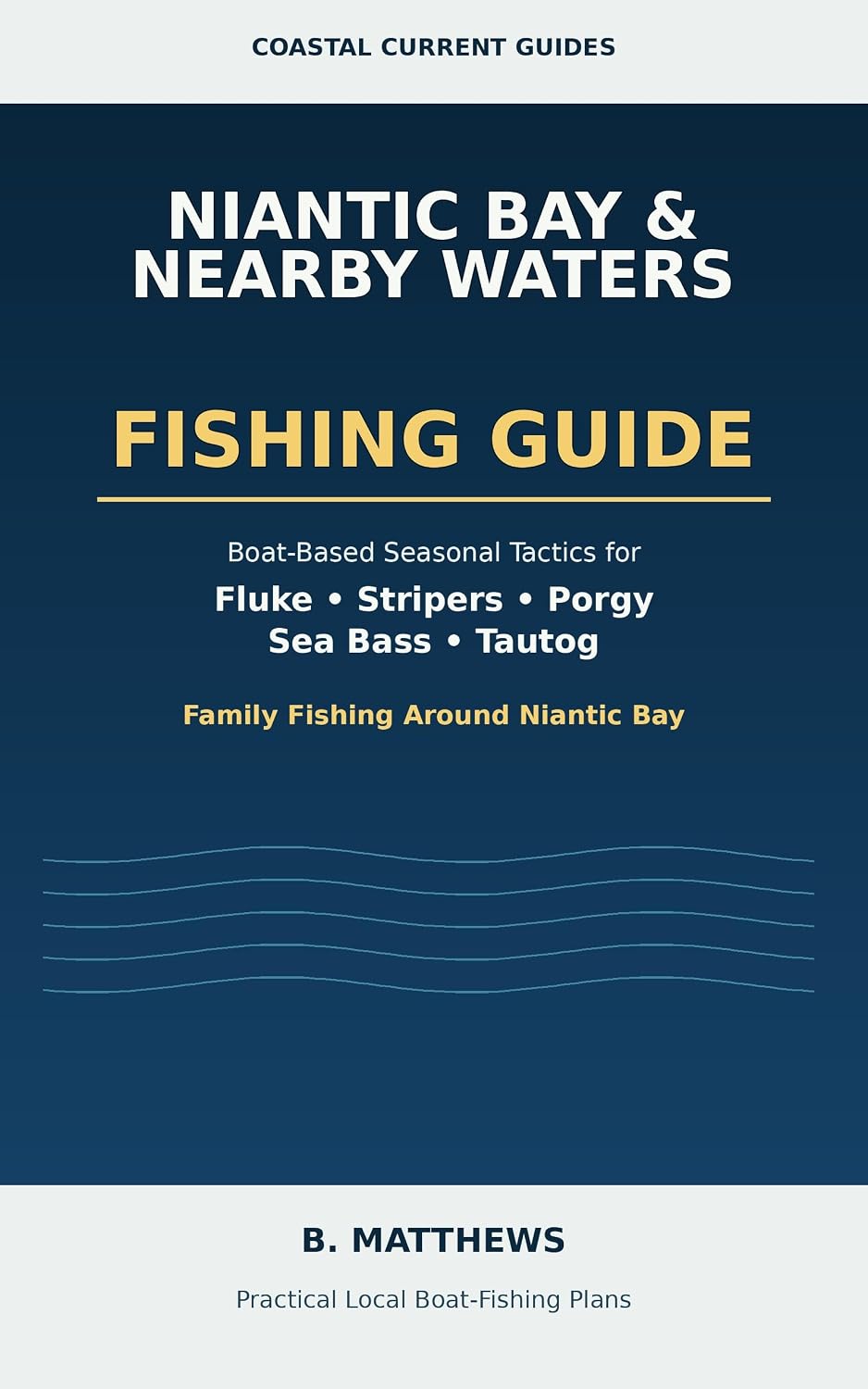 Niantic Bay & Nearby Waters Fishing Guide: Boat-Based Seasonal Tactics for Fluke, Stripers, Porgy, Sea Bass, Tautog, and Family Fishing Around Niantic Bay (English Edition) baixar o livro de graça