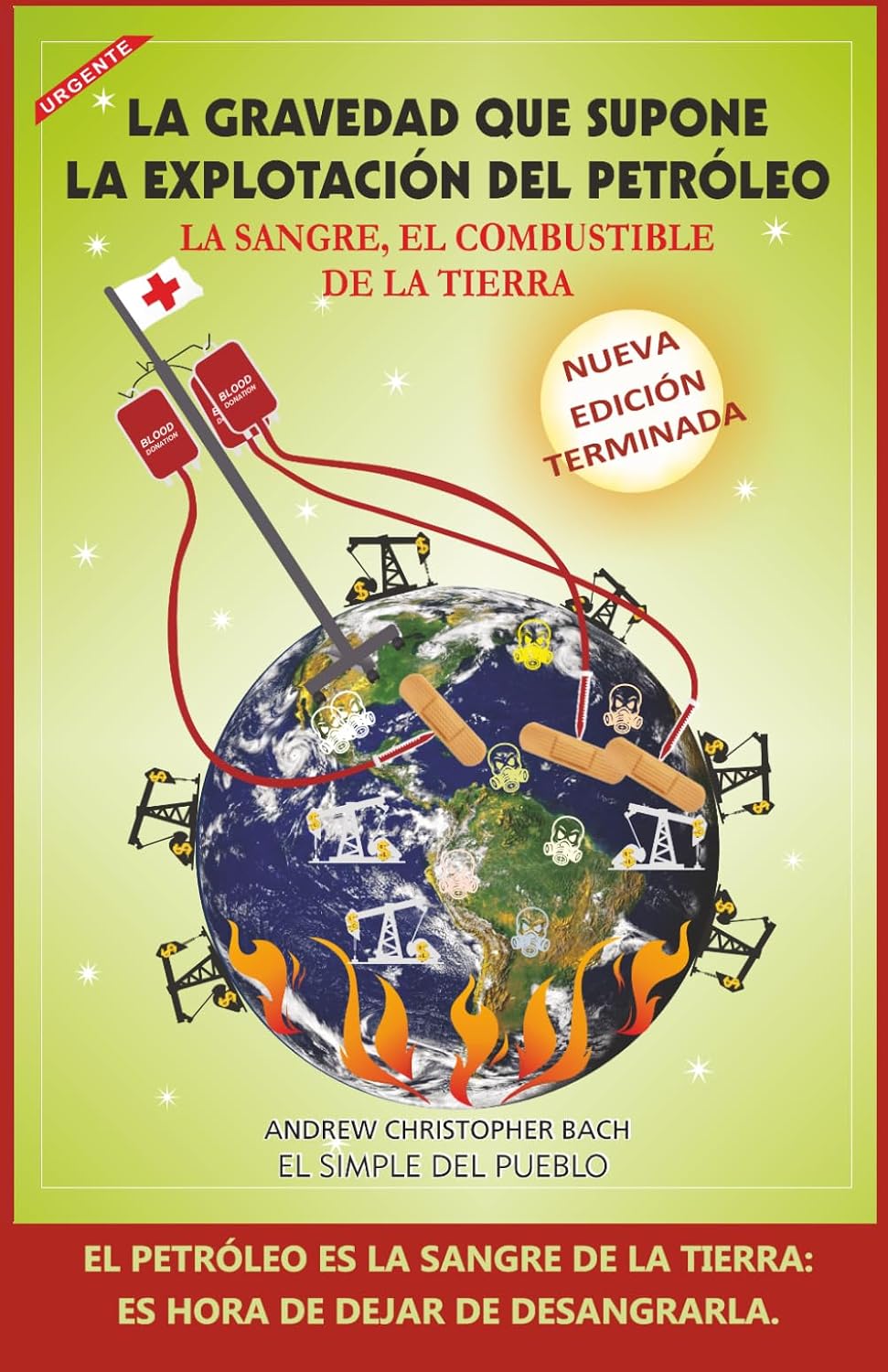 ler totalmente LA GRAVEDAD QUE SUPONE LA EXPLOTACIÓN DEL PETRÓLEO: LA SANGRE, EL COMBUSTIBLE DE LA TIERRA. (Spanish Edition)