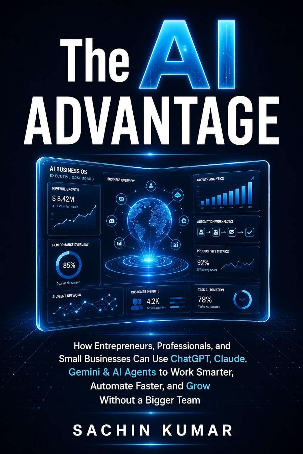 ler totalmente The AI Advantage: How Entrepreneurs, Professionals, and Small Businesses Can Use ChatGPT, Claude, Gemini & AI Agents to Work Smarter, Automate Faster, and Grow Without a Bigger Team (English Edition)