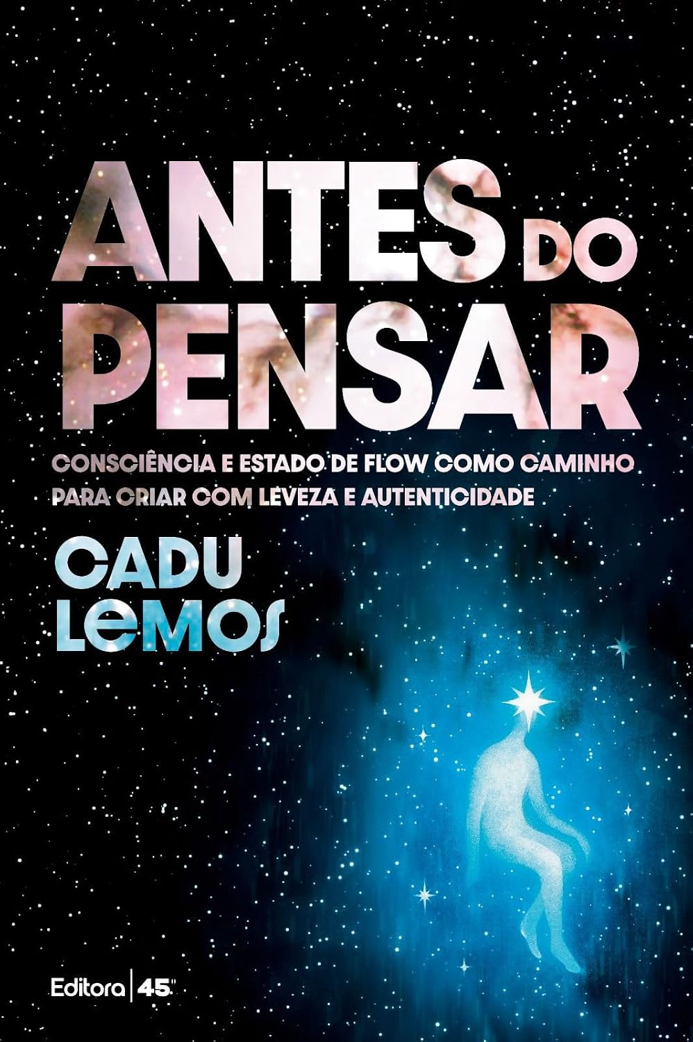 ler totalmente Antes do Pensar: Consciência e Estado de Flow como caminho para criar com leveza e autenticidade