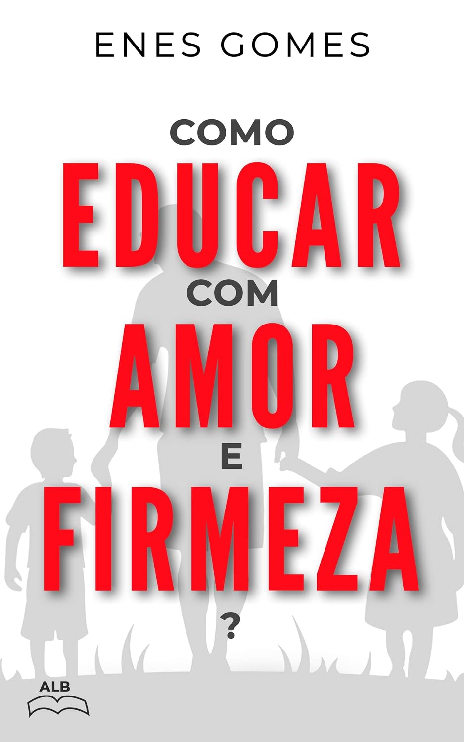 Como educar com amor e firmeza? baixar livro de graça