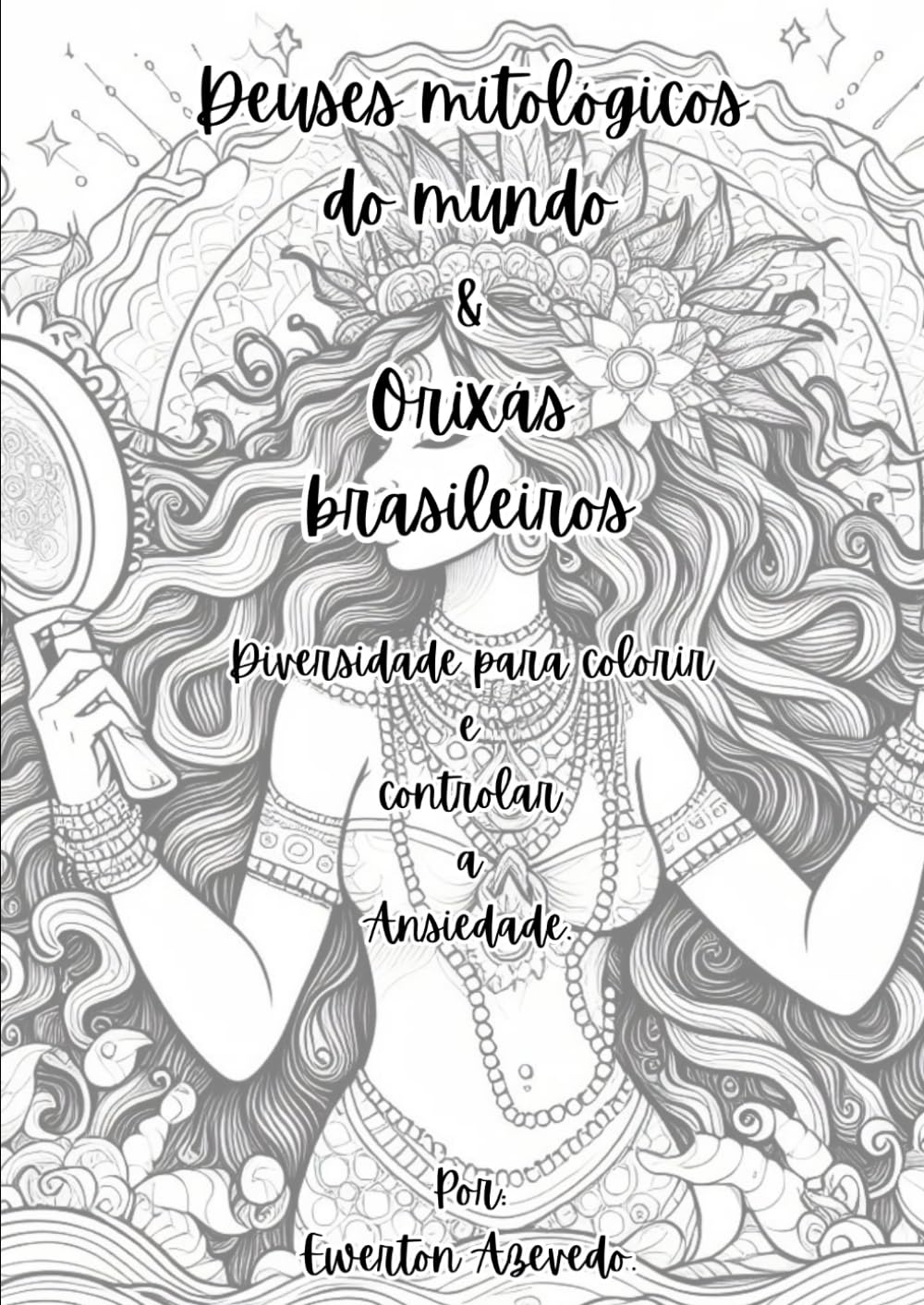 capítulo por capítulo baixar Deuses mitológicos do mundo & Orixás brasileiros para colorir.: Diversidade para colorir e controlar a Ansiedade. (Portuguese Edition)