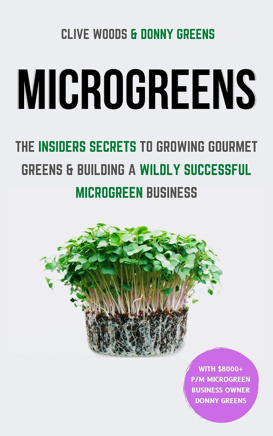 Microgreens: The Insiders Secrets To Growing Gourmet Greens & Building A Wildly Successful Microgreen Business (Indoor Gardening: Growing Microgreens, Aquaponics & Bonsai) (English Edition) baixar livro de graça