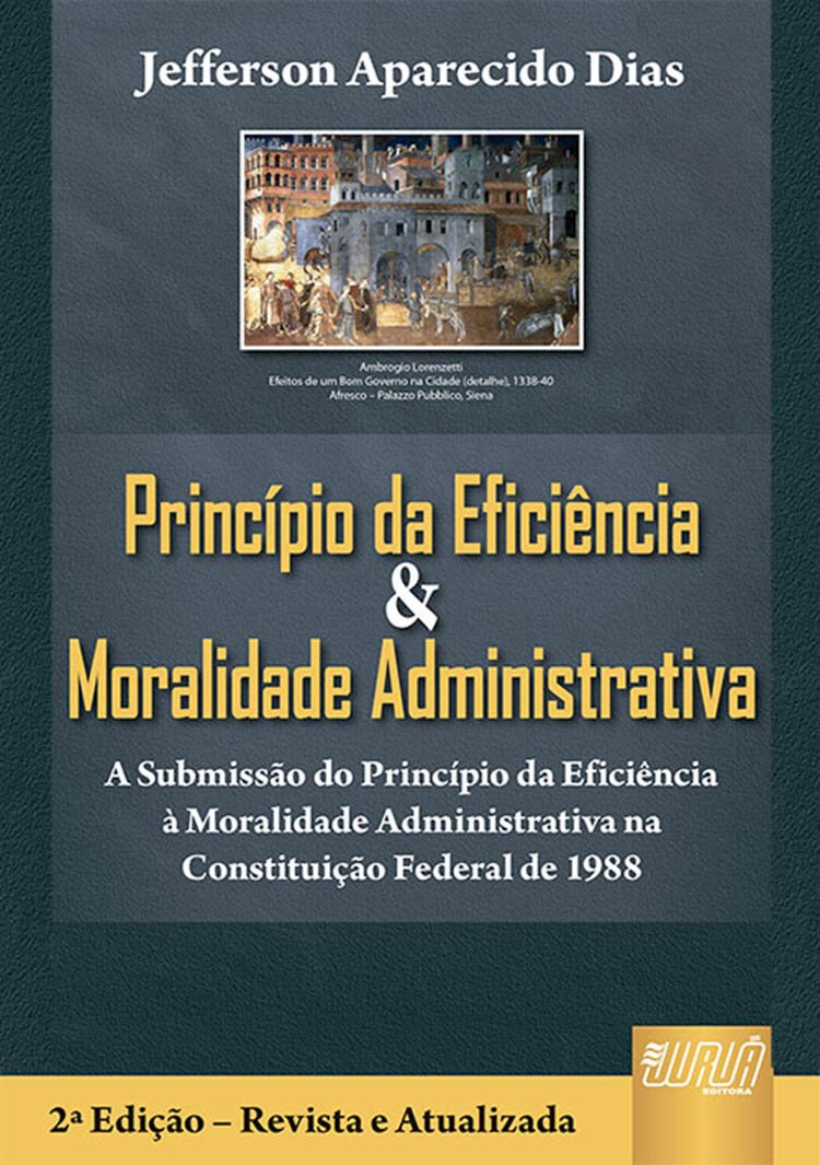 ler totalmente Princípio da Eficiência & Moralidade Administrativa: A Submissão do Princípio da Eficiência à Moralidade Administrativa na Constituição Federal de 1988