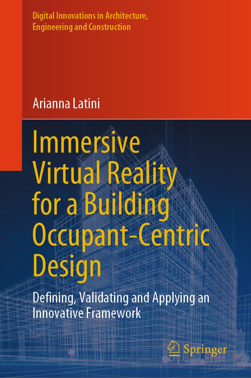 Immersive Virtual Reality for a Building Occupant-Centric Design: Defining, Validating and Applying an Innovative Framework (Digital Innovations in Architecture,... and Construction) (English Edition) baixar o livro de graça