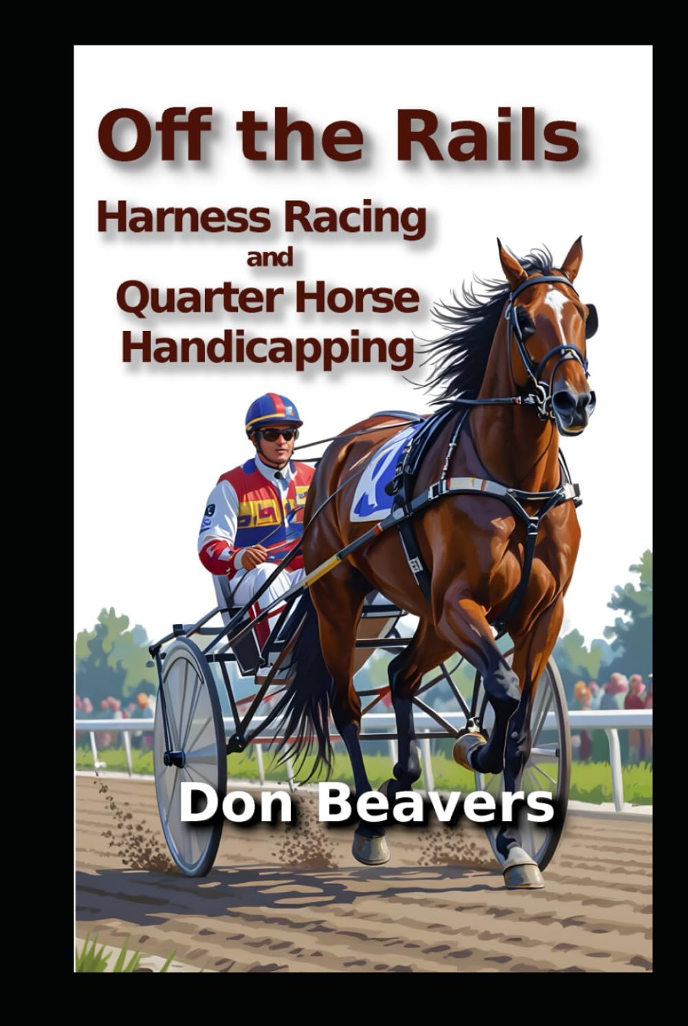 ler totalmente Off the Rails: Harness Racing and Quarter Horse Handicapping (Horse Racing and Handicapping)