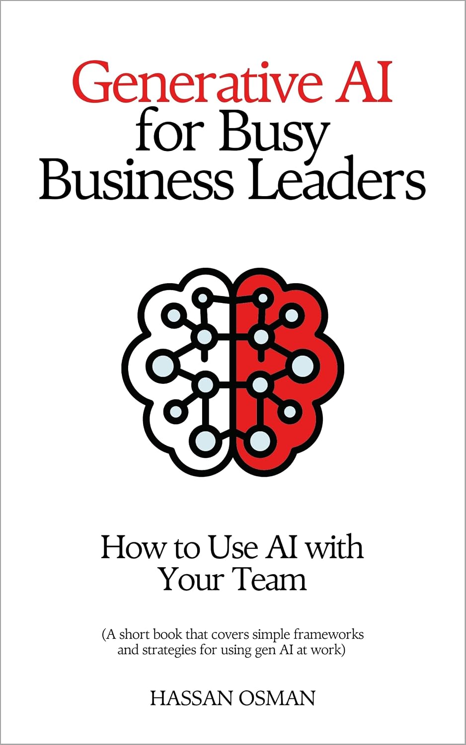 ler totalmente Generative AI for Busy Business Leaders: How to Use AI With Your Team (A short book that covers simple frameworks and strategies for using gen AI at work) (English Edition)