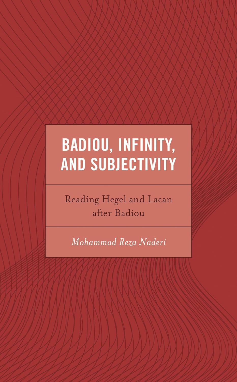 Badiou, Infinity, and Subjectivity: Reading Hegel and Lacan after Badiou