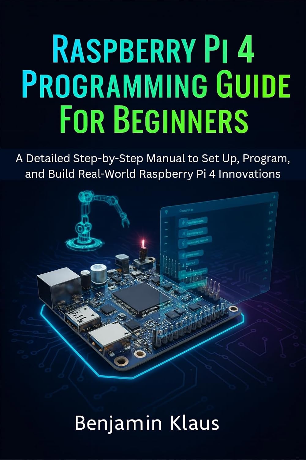 Raspberry Pi 4 Programming Guide For Beginners: A Detailed Step-by-Step Manual to Set Up, Program, and Build Real-World Raspberry Pi 4 Innovations (English Edition) baixar o livro de graça