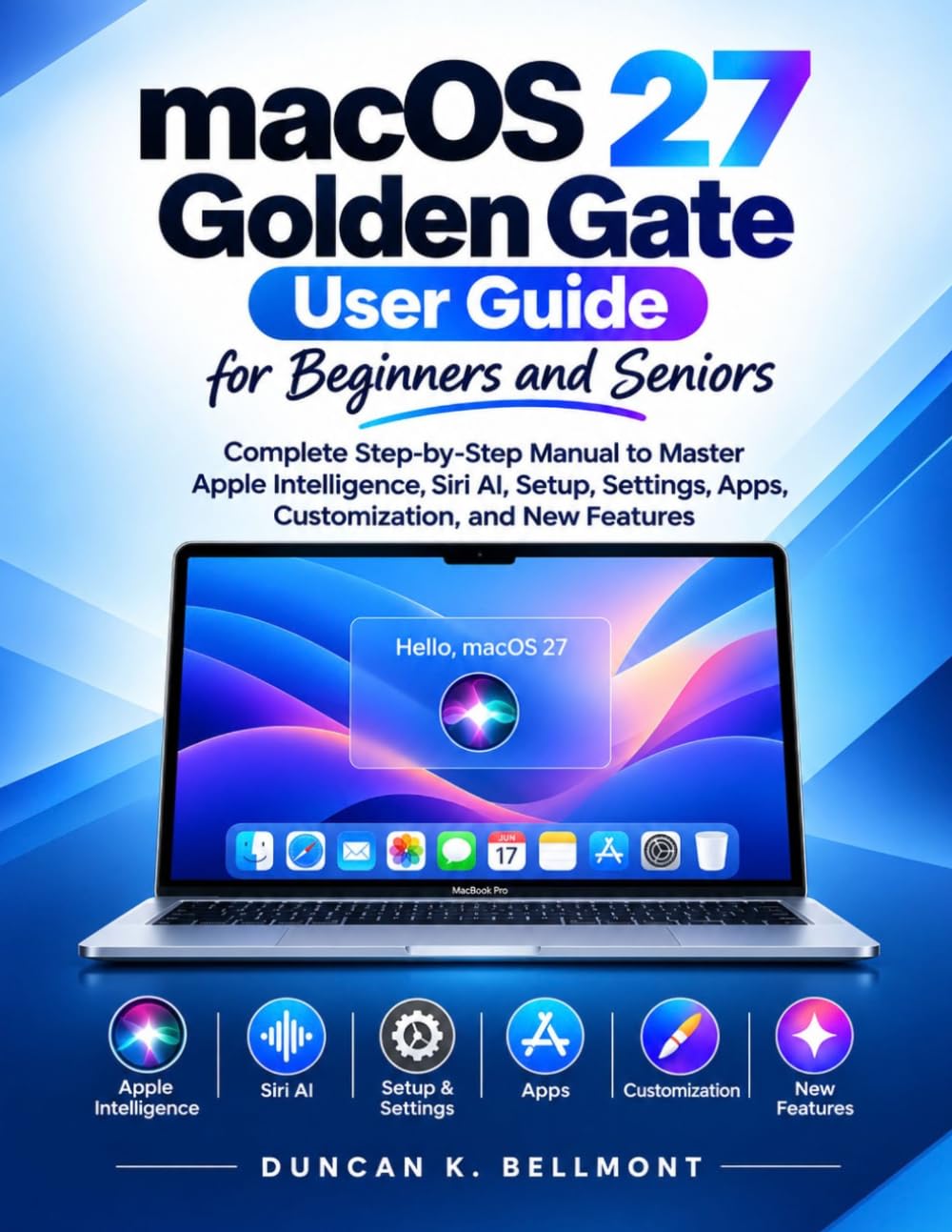 capítulo por capítulo baixar macOS 27 Golden Gate User Guide for Beginners and Seniors: Complete Step-by-Step Manual to Master Apple Intelligence, Siri AI, Setup, Settings, Apps, Customization, and New Features