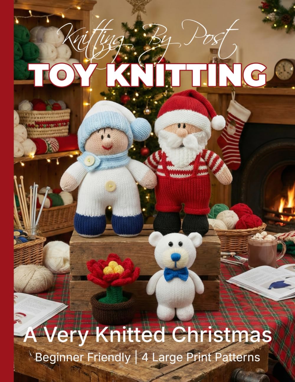 ler totalmente Knitting by Post: A Very Knitted Christmas Pattern Book – 4 Easy-to-Follow Large Print Toy Designs