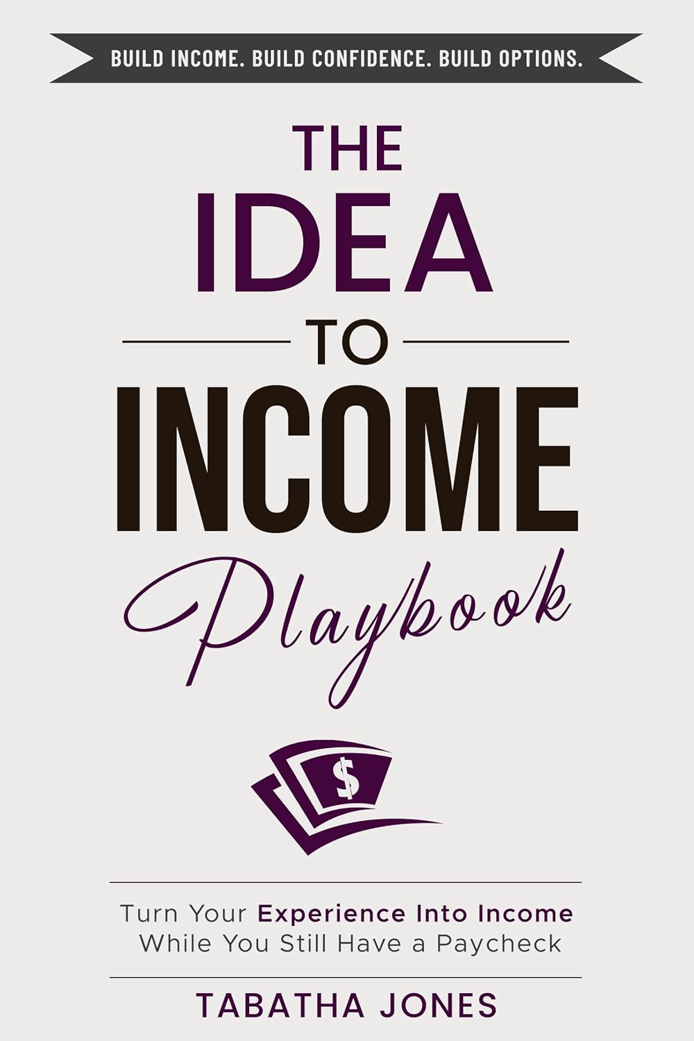 ler totalmente The Idea to Income Playbook: Turn Your Experience Into Income While You Still Have a Paycheck (English Edition)