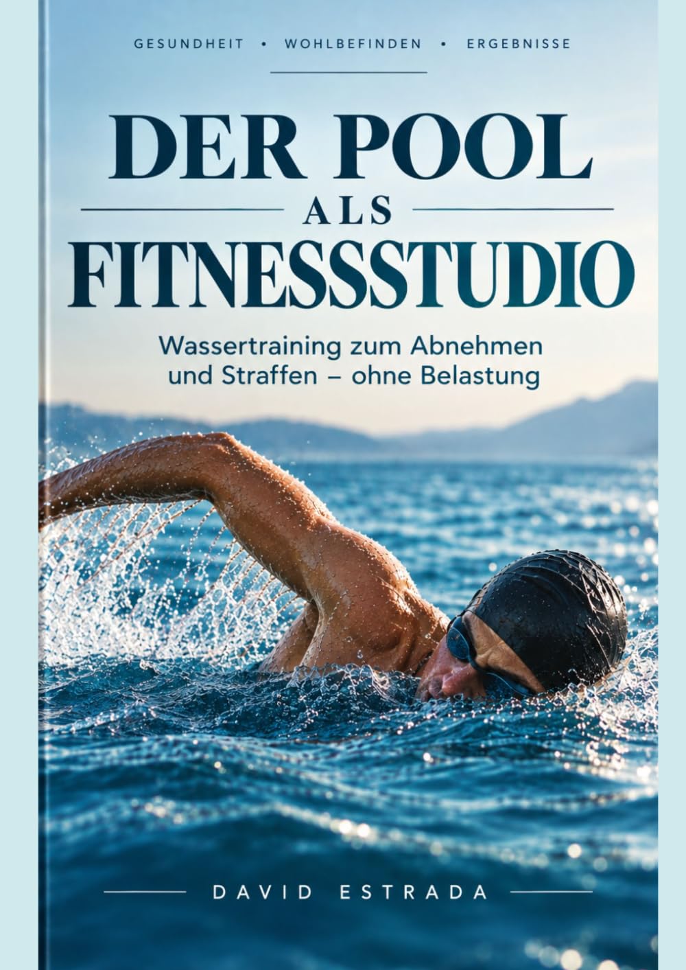 DAS SCHWIMMBAD ALS FITNESSSTUDIO: Wassergymnastik zum Abnehmen und Straffen ohne Belastung (German Edition) baixar o livro de graça