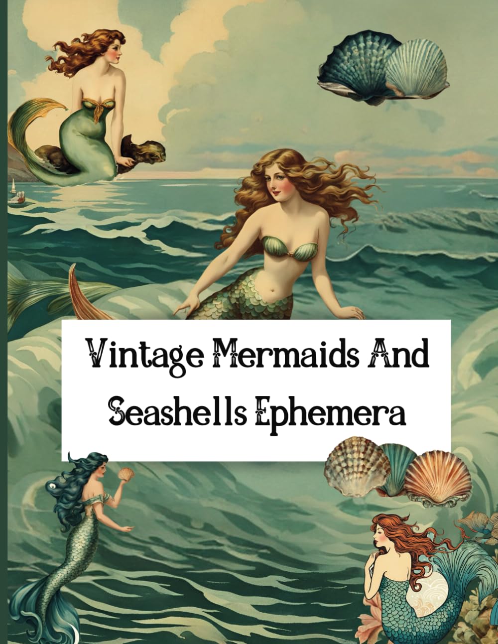 ler totalmente Vintage Mermaids And Seashells Ephemera: Antique Nautical Ocean Creatures Illustrations, For Junk Journals, Scrapbooking, Mixed Media, Paper Crafts, DIY Projects, And More
