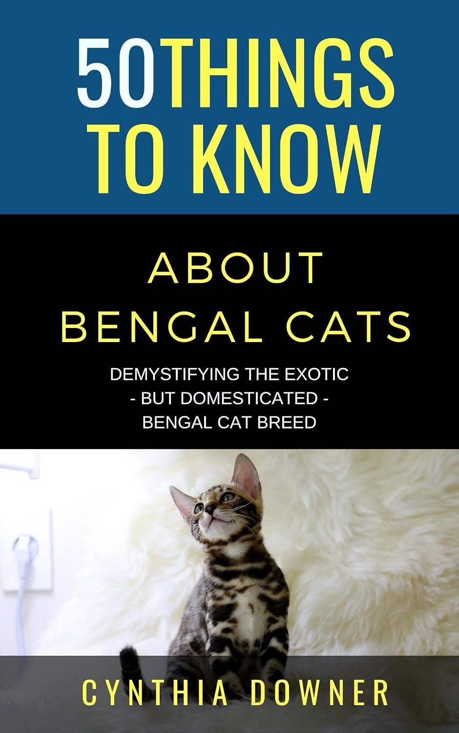 50 Things to Know About Bengal Cats: Bengal Cat Guide, Personality, Grooming, Health, & Kitten Care (50 Things to Know About Pets and Animals: Practical... readers and pet lovers) (English Edition) baixar livro de graça