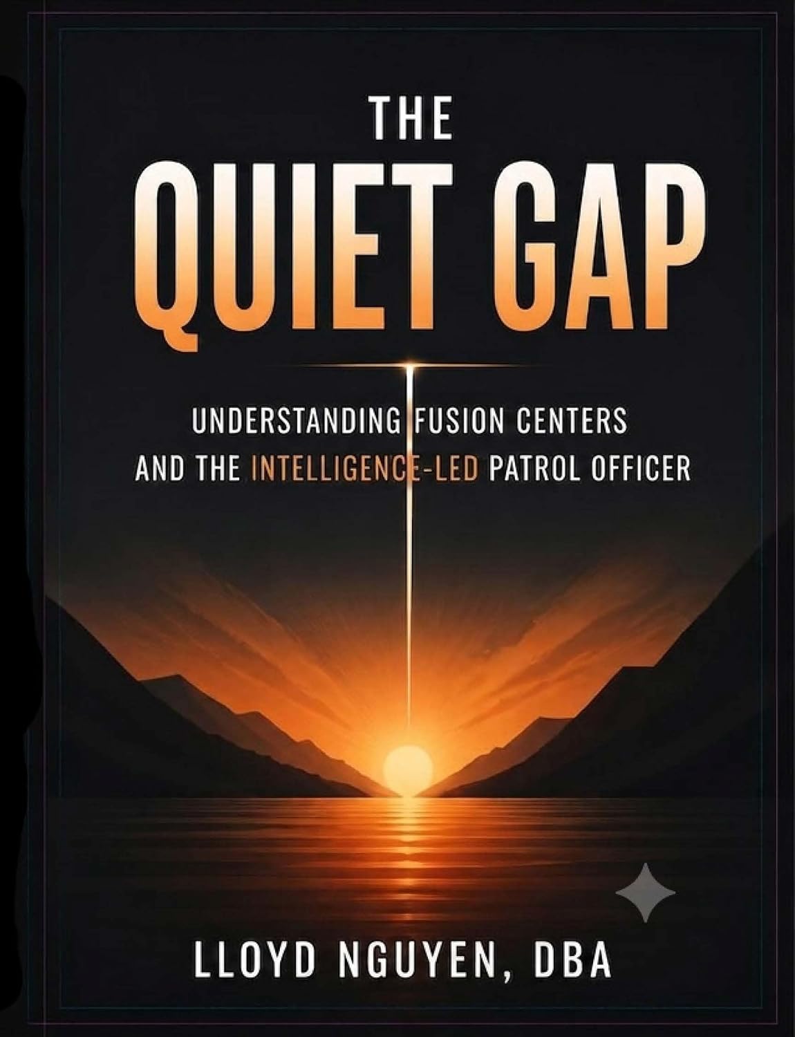 capítulo por capítulo baixar The Quiet Gap: Understanding Fusion Centers and the Intelligence-Led Patrol Officer (English Edition)