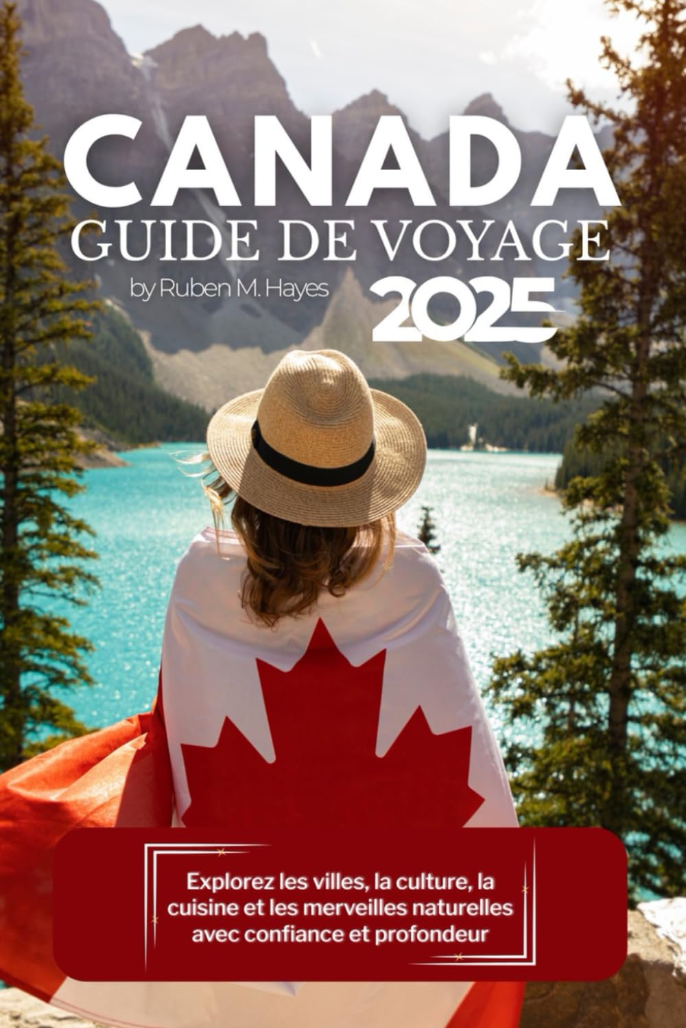 capítulo por capítulo baixar Guide de voyage du Canada 2025: Explorez les villes, la culture, la cuisine et les merveilles naturelles avec confiance et profondeur (French Edition)