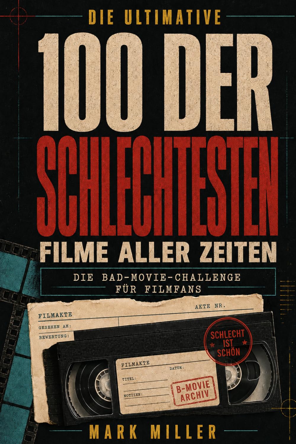 Die ultimative 100 der schlechtesten Filme aller Zeiten: Die Bad-Movie-Challenge für Filmfans (German Edition) baixar o livro de graça