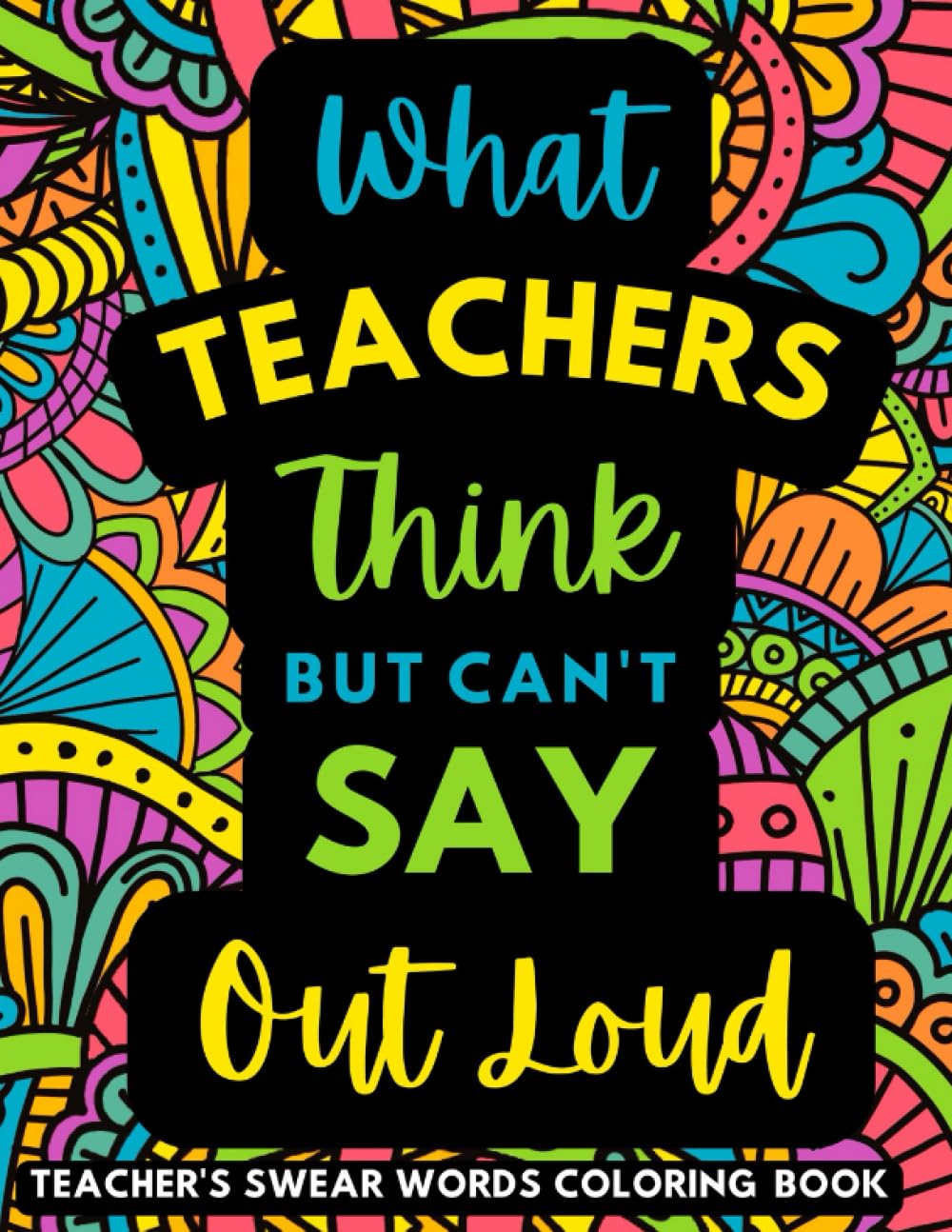 What Teachers Are Thinking But Can’t Say: Swear Word Coloring Book for Adults, Funny Teacher Gift for Teacher Appreciation & Retirement, Stress... Cussing, Curse Words, Gag Gift for Teachers baixar o livro de graça