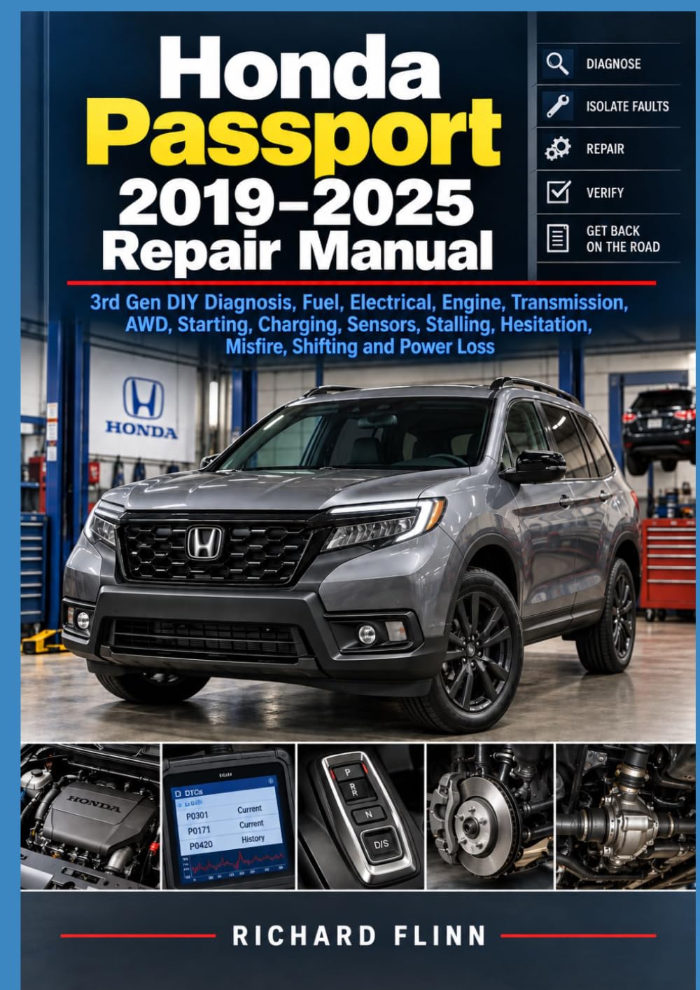 ler totalmente Honda Passport 2019–2025 Repair Manual: 3rd Gen DIY Diagnosis, Fuel, Electrical, Engine, Transmission, AWD, Starting, Charging, Sensors, Stalling, Hesitation, Misfire, Shifting and Power Loss