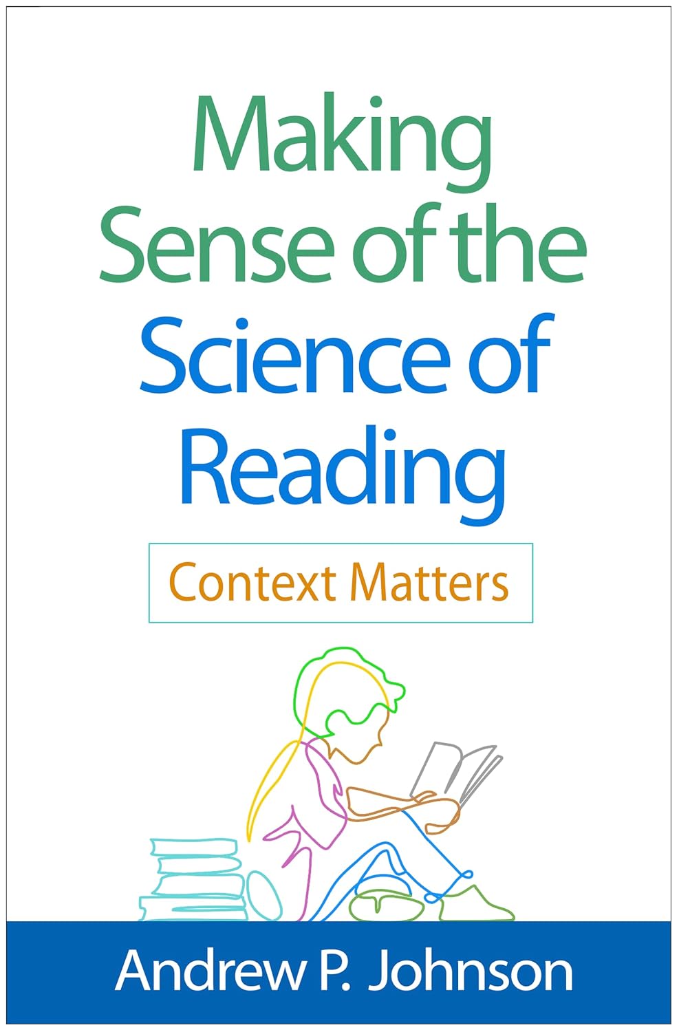 Making Sense of the Science of Reading: Context Matters (English Edition)