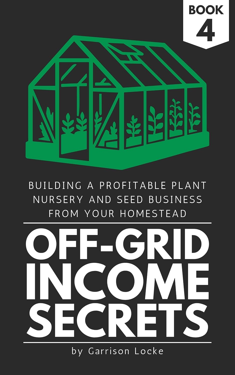 ler totalmente Off-Grid Income Secrets (Book 4): Building a Profitable Plant Nursery and Seed Business From Your Homestead (English Edition)