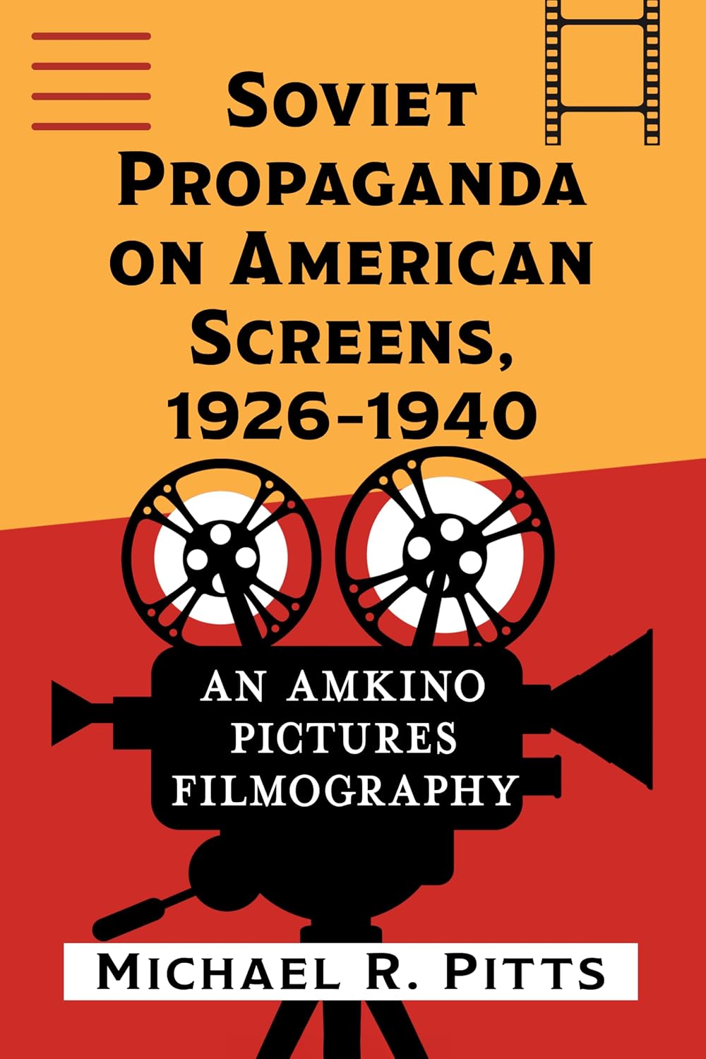 Soviet Propaganda on American Screens, 1926-1940: An Amkino Pictures Filmography (English Edition)