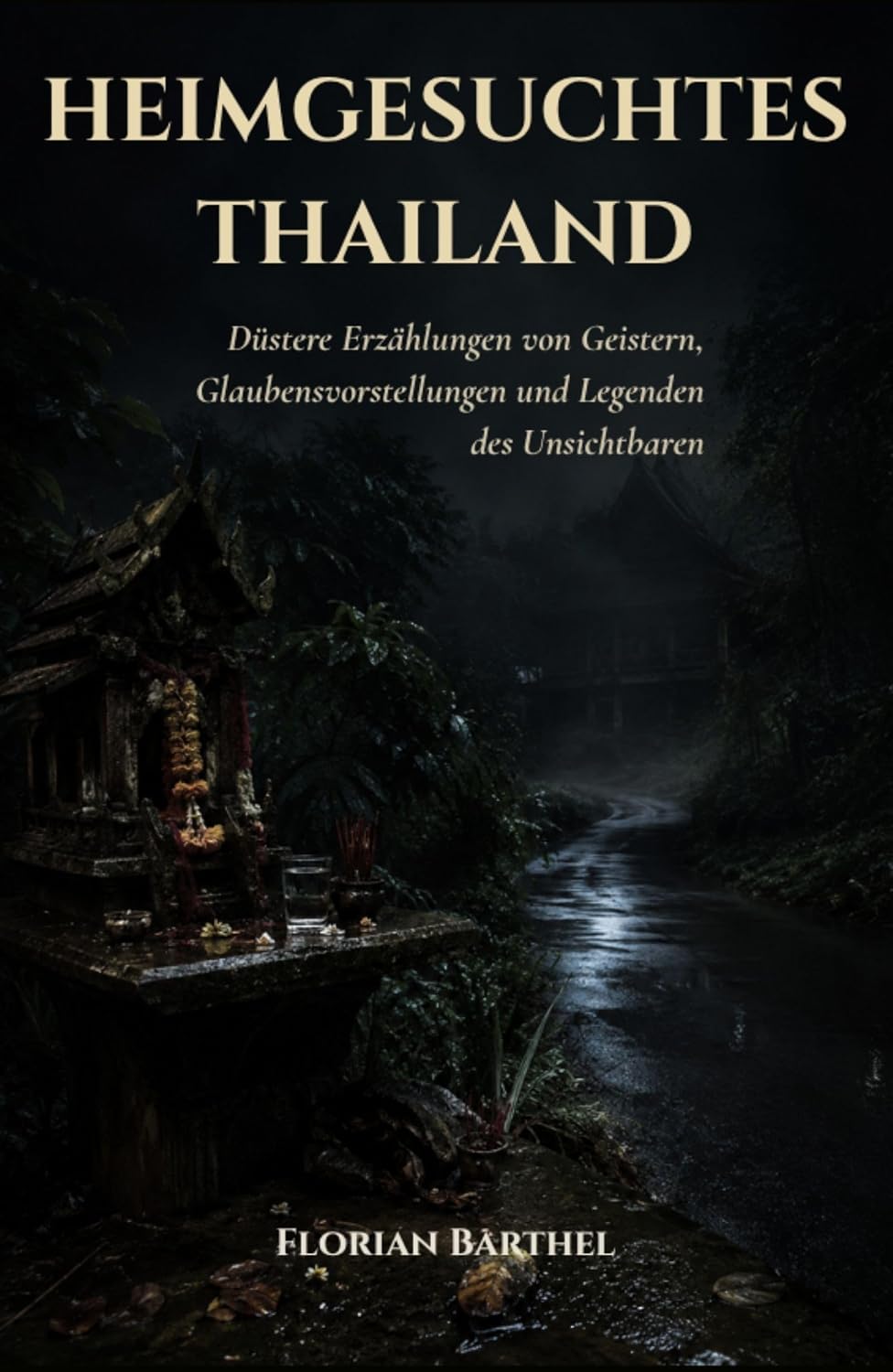 ler totalmente Heimgesuchtes Thailand: Düstere Erzählungen von Geistern, Glaubensvorstellungen und Legenden des Unsichtbaren (German Edition)
