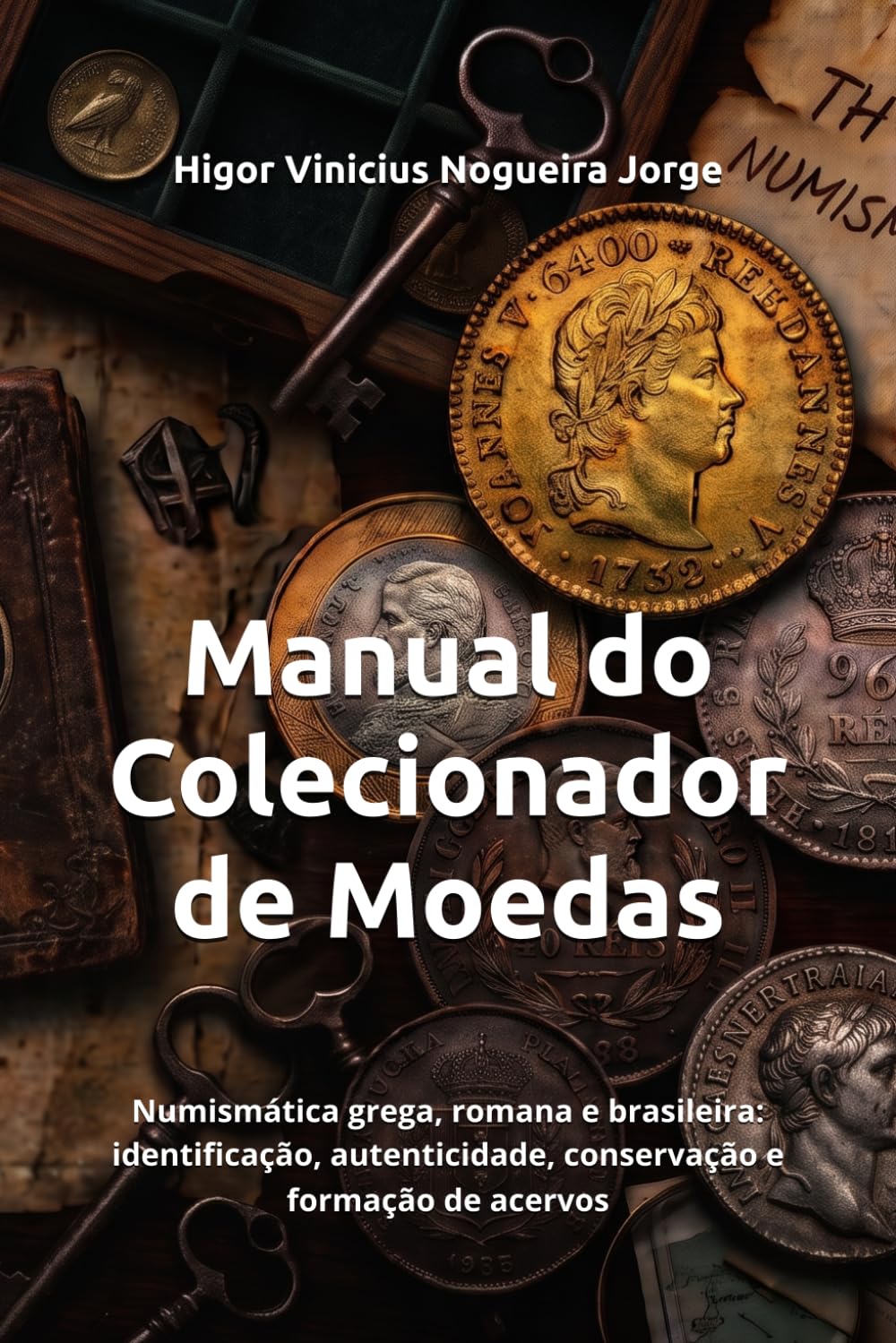 ler totalmente Manual do Colecionador de Moedas: Numismática grega, romana e brasileira: identificação, autenticidade, conservação e formação de acervos (Portuguese Edition)