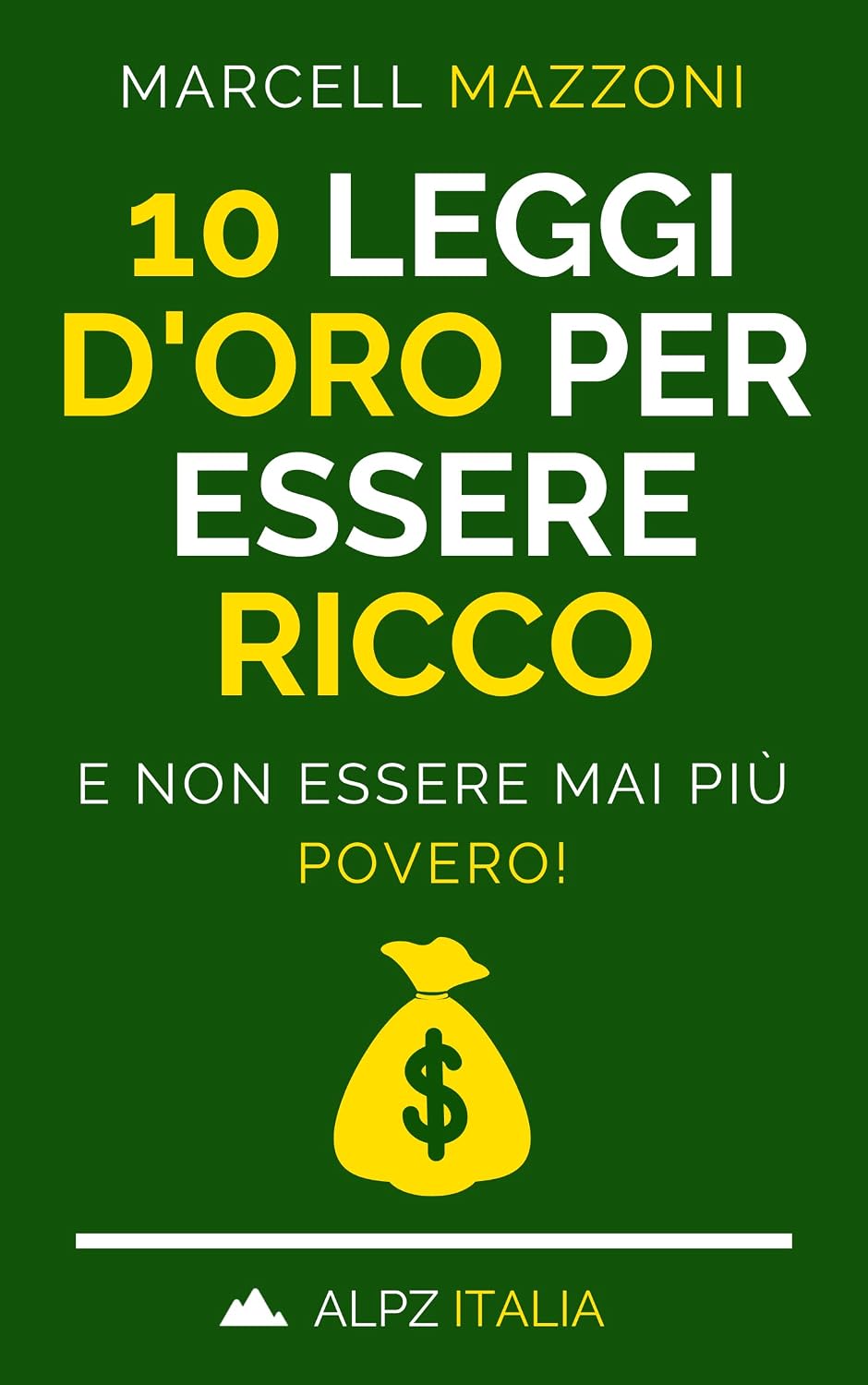 ler totalmente 10 Leggi D’Oro Per Essere Ricco: E Non Essere Mai Più Povero! (Italian Edition)