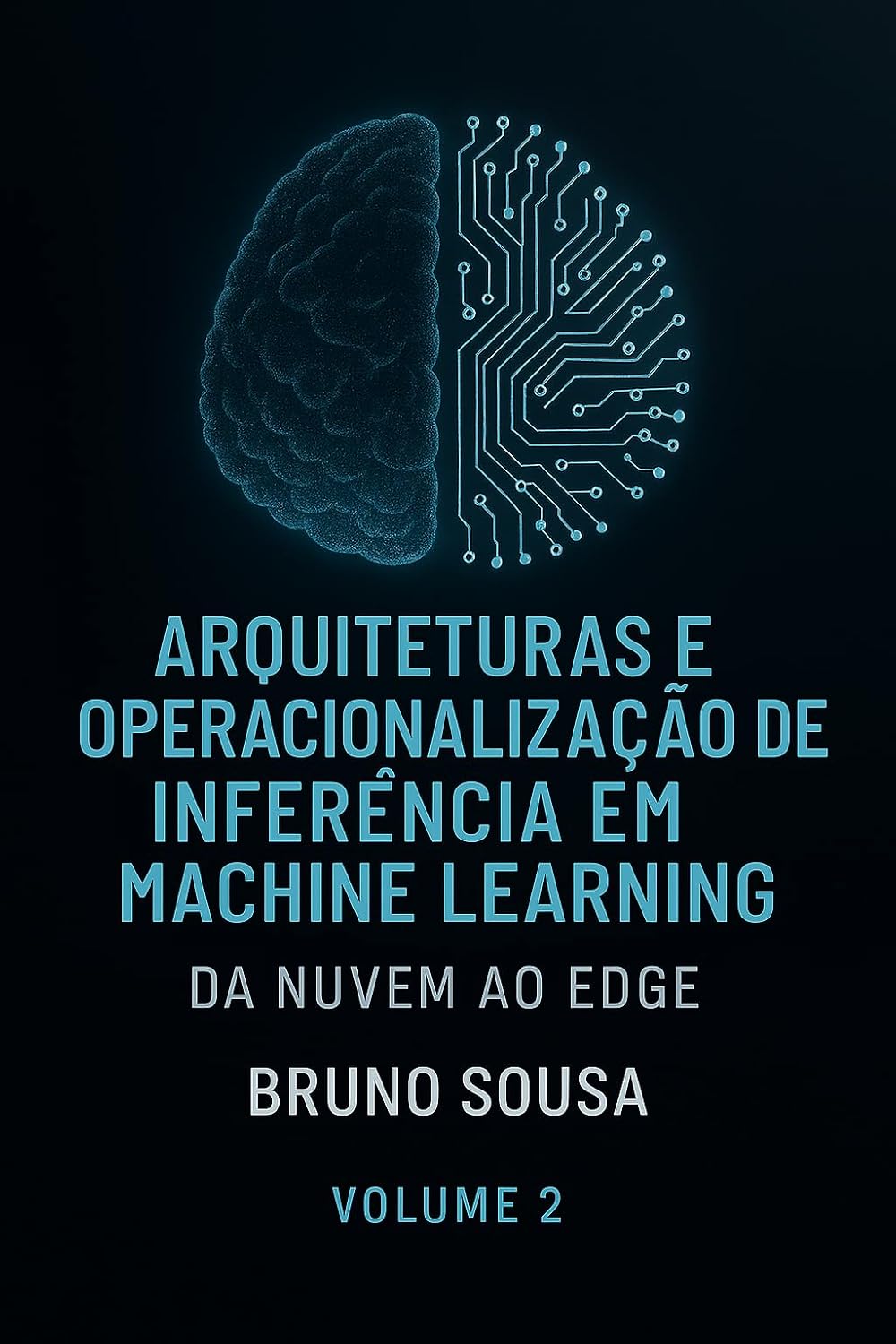 ler totalmente Arquiteturas e Operacionalização de Inferência em Machine Learning: Da Nuvem ao Edge: Volume 2 (Inteligência artificial)