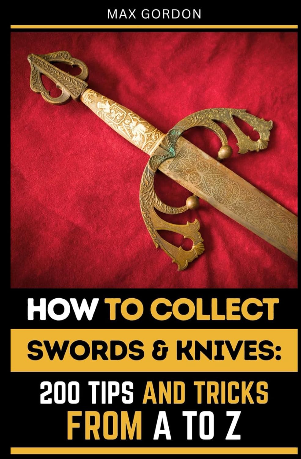 ler totalmente How to Collect Swords & Knives: 200 Tips and Tricks from A to Z
