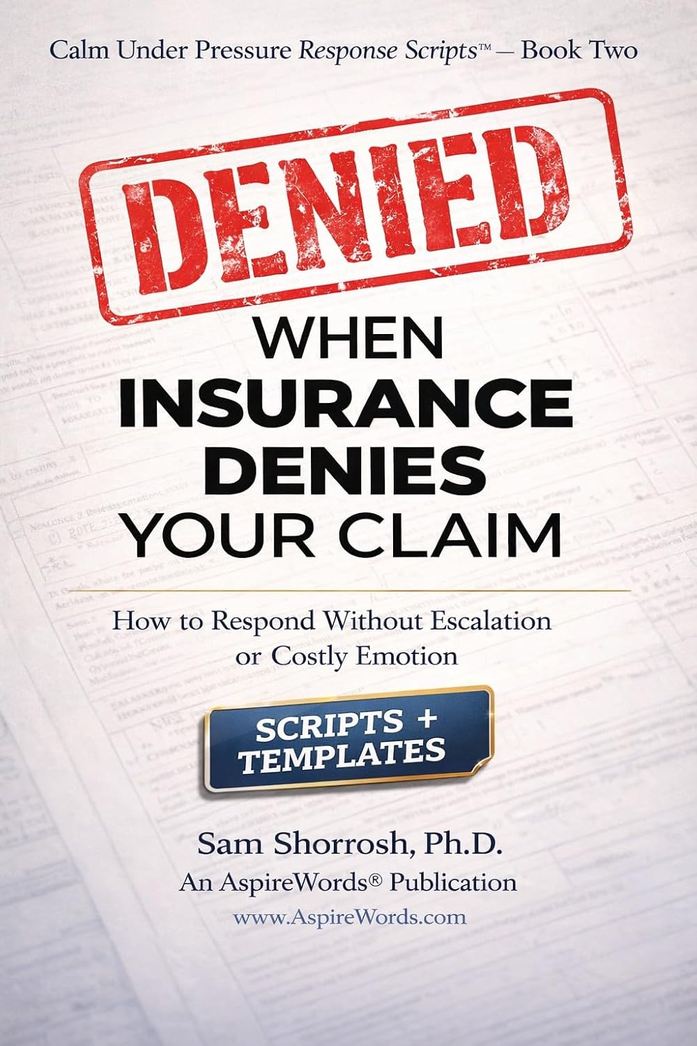 ler totalmente WHEN INSURANCE DENIES YOUR CLAIM: HOW TO RESPOND WITHOUT ESCALATION OR COSTLY EMOTION (Calm Under Pressure Response Scripts) (English Edition)