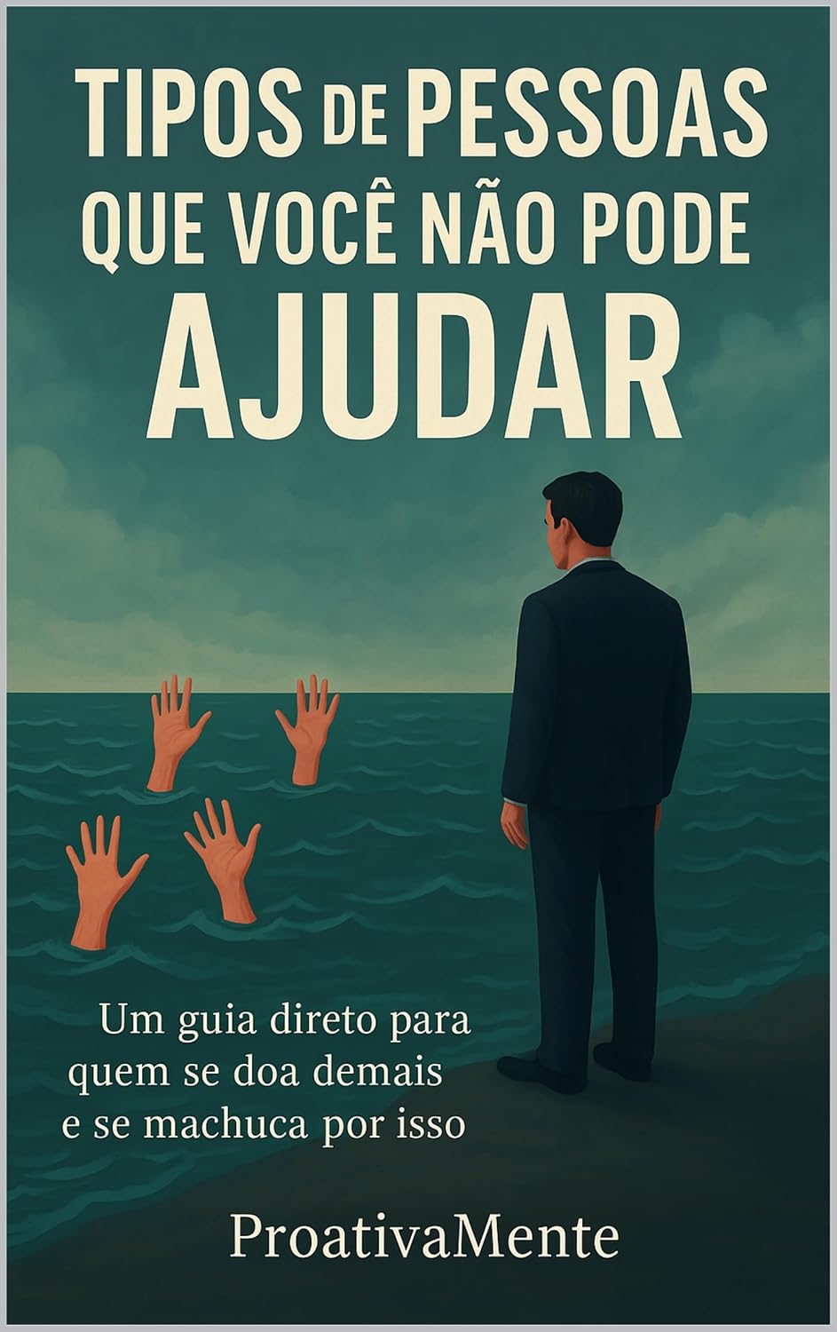 Tipos de Pessoas Que Você Não Pode Ajudar: Um guia direto para quem se doa demais e se machuca por isso. baixar o livro de graça