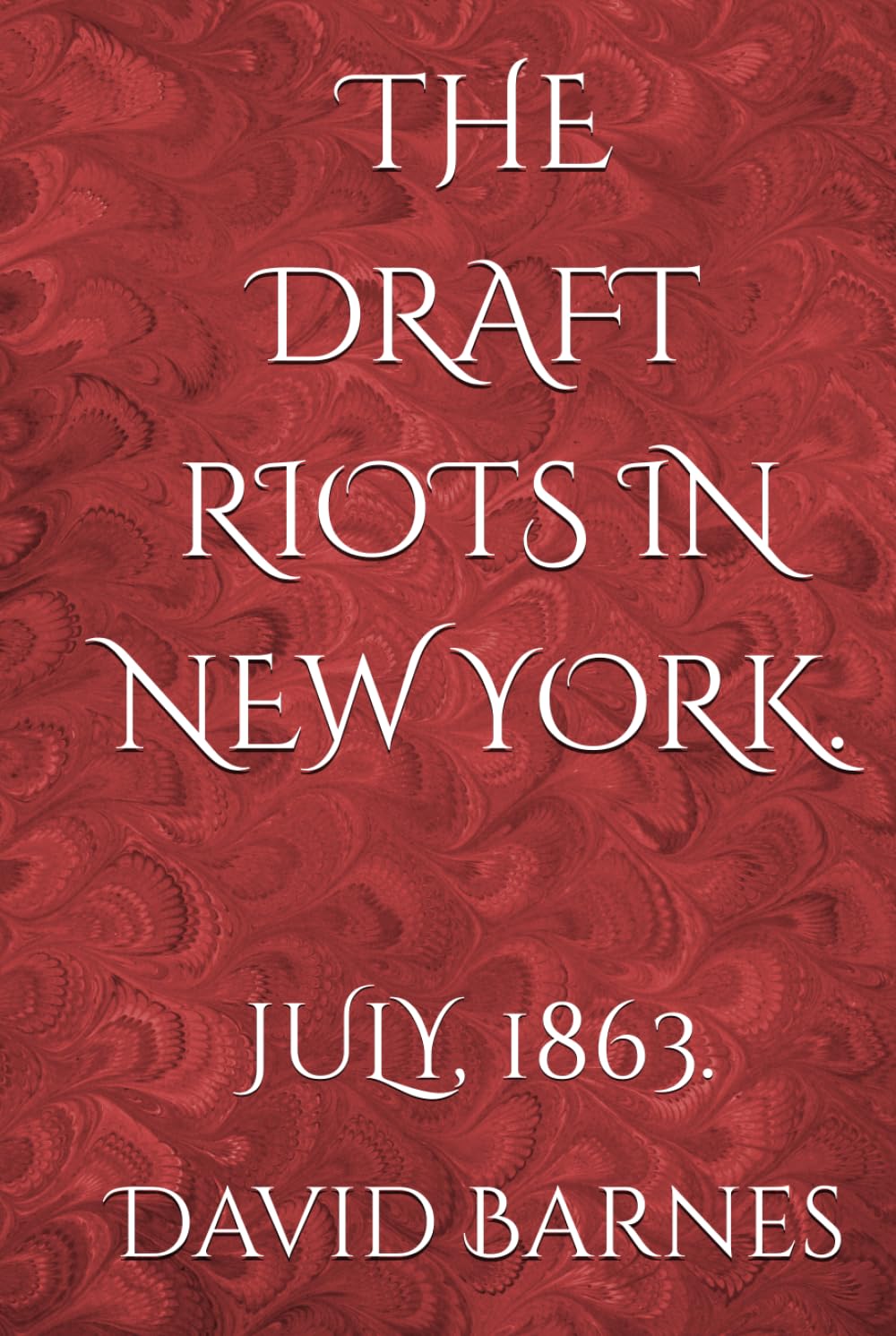 THE DRAFT RIOTS IN NEW YORK.: JULY, 1863. baixar livro de graça