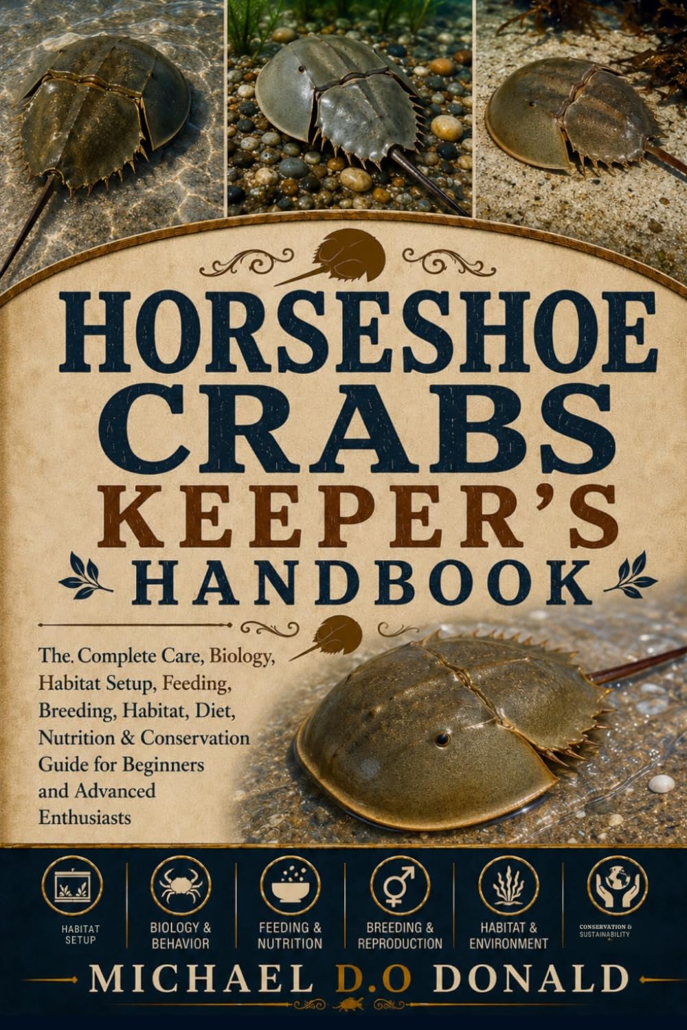 HORSESHOE CRABS KEEPER'S HANDBOOK: The Complete Care, Biology, Habitat Setup, Feeding, Breeding, Habitat, Diet, Nutrition & Conservation Guide for Beginners and Advanced Enthusiasts baixar o livro de graça