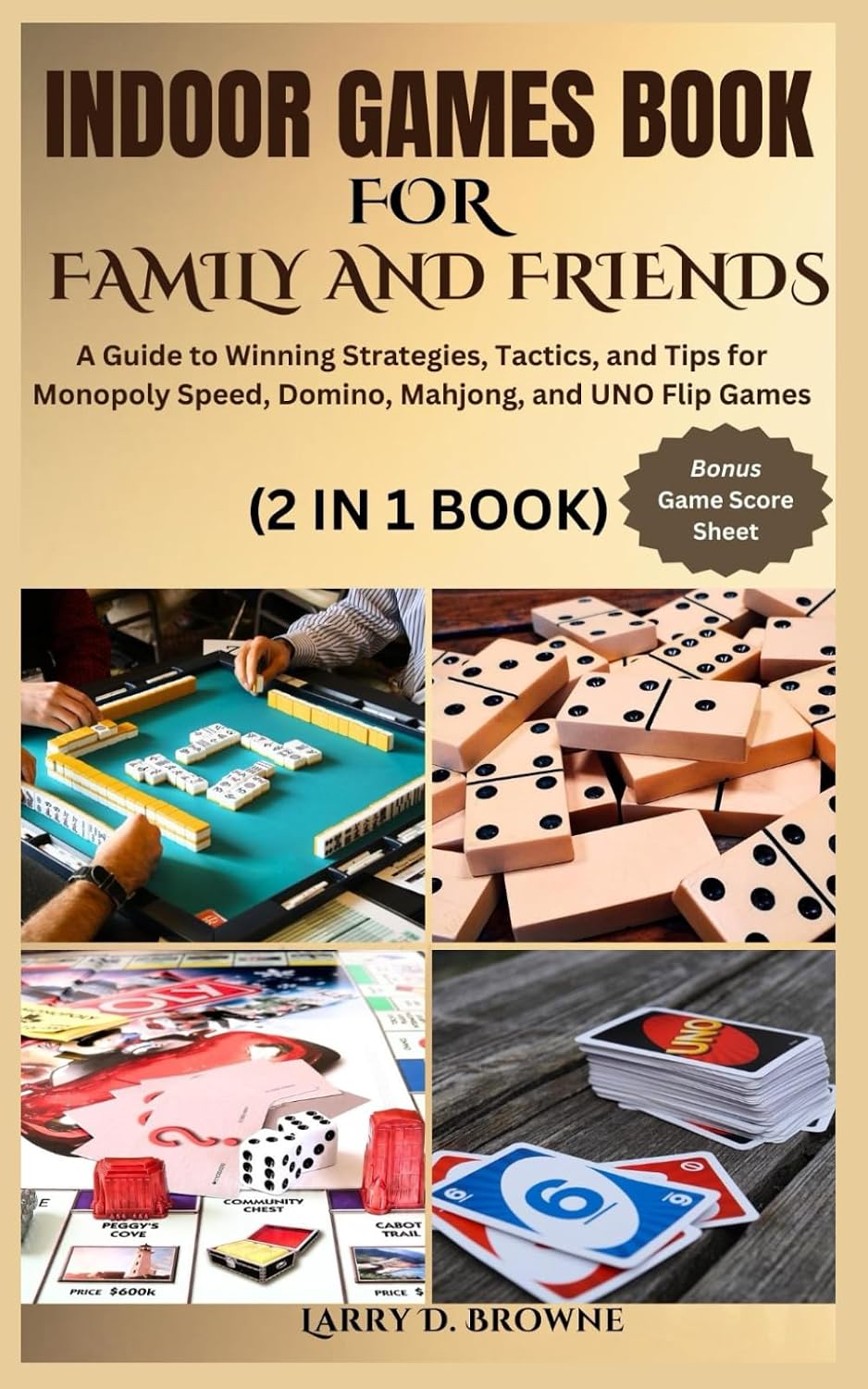 INDOOR GAMES BOOK FOR FAMILY AND FRIENDS: A Guide to Winning Strategies, Tactics, and Tips for Monopoly Speed, Domino, Mahjong, and UNO Flip Games baixar livro de graça