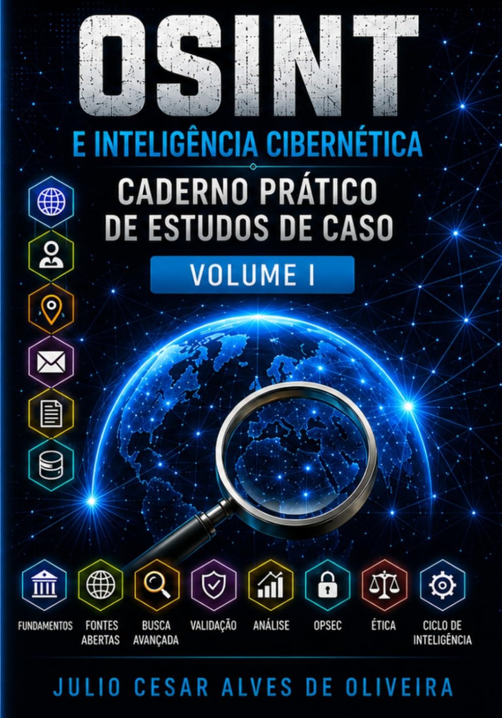 OSINT E INTELIGÊNCIA CIBERNÉTICA: CADERNO PRÁTICO DE ESTUDOS DE CASO - VOLUME I (Portuguese Edition)