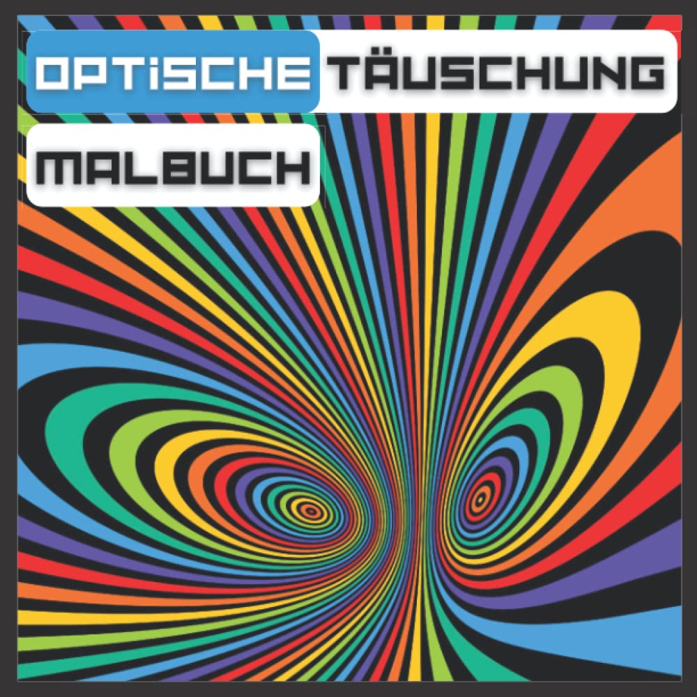 MALBUCH OPTISCHE TÄUSCHUNG: Für Erwachsene und Kinder, geometrische, abstrakte Muster, 3D-Wirbel, Wellen, optische Täuschungselemente... (German Edition) baixar o livro de graça