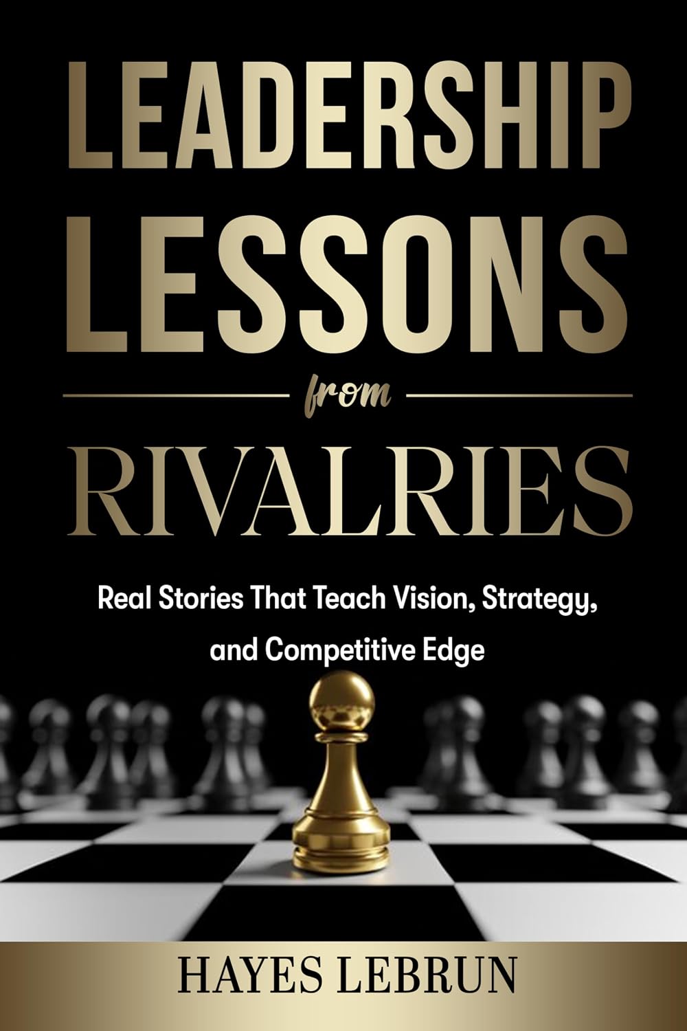 ler totalmente Leadership Lessons From Rivalries: Real Stories That Teach Vision, Strategy, and Competitive Edge (English Edition)